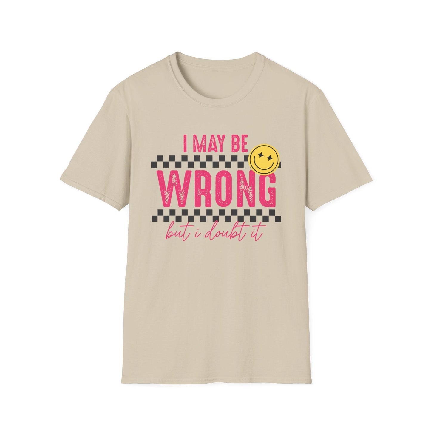 I may be wrong, but probably not - Funny graphic tee - Shirt Happens Graphics