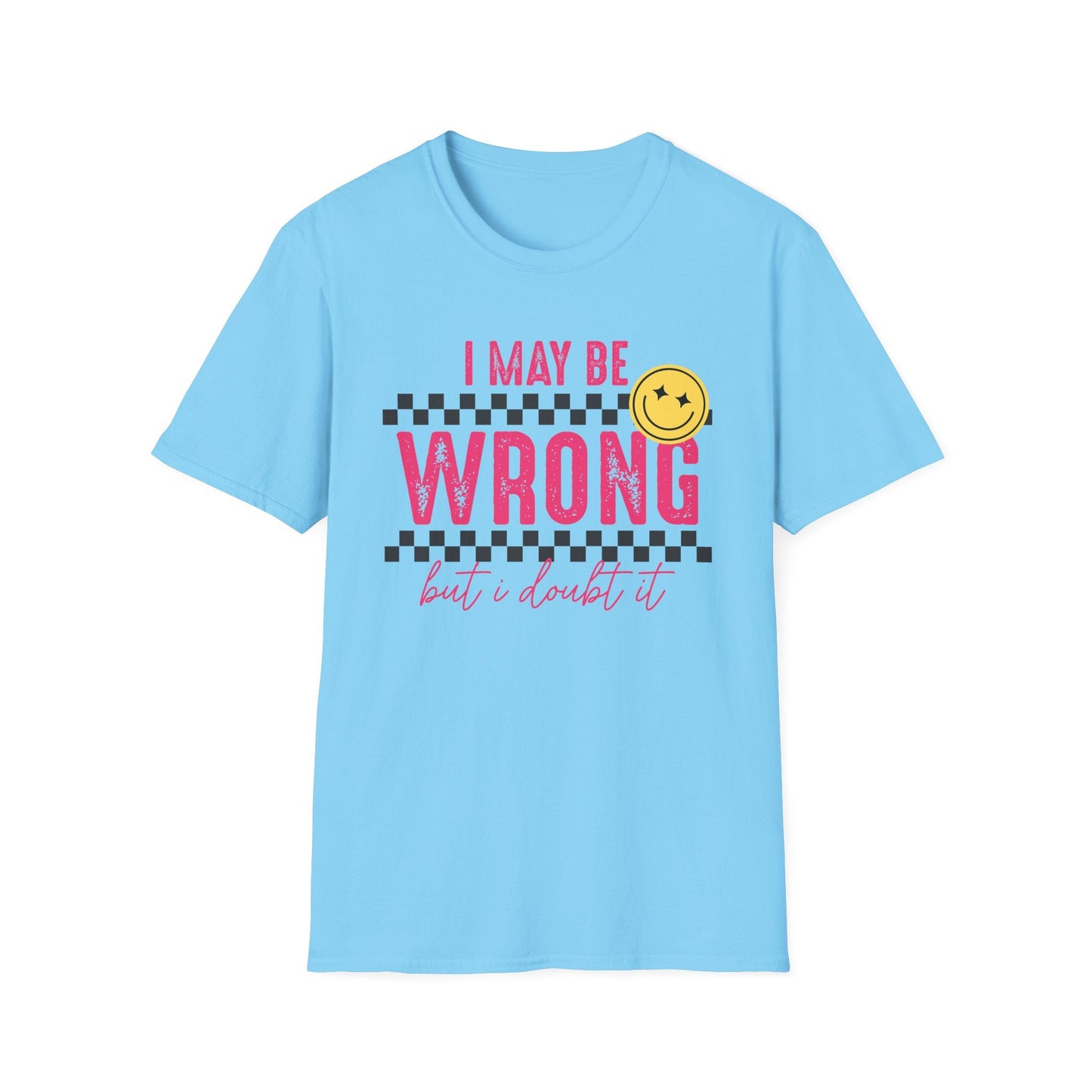 I may be wrong, but probably not - Funny graphic tee - Shirt Happens Graphics