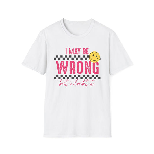 I may be wrong, but probably not - Funny graphic tee - Shirt Happens Graphics