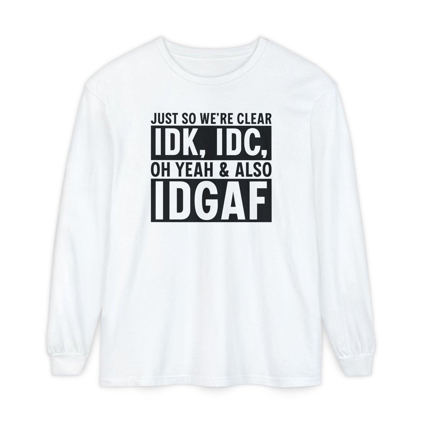 IDGAF - Long Sleeve T-Shirt | Casual Statement Tee, Comfortable Fashion, Gift for Friends, Everyday Wear, Trendy Layering Top - Shirt Happens Graphics