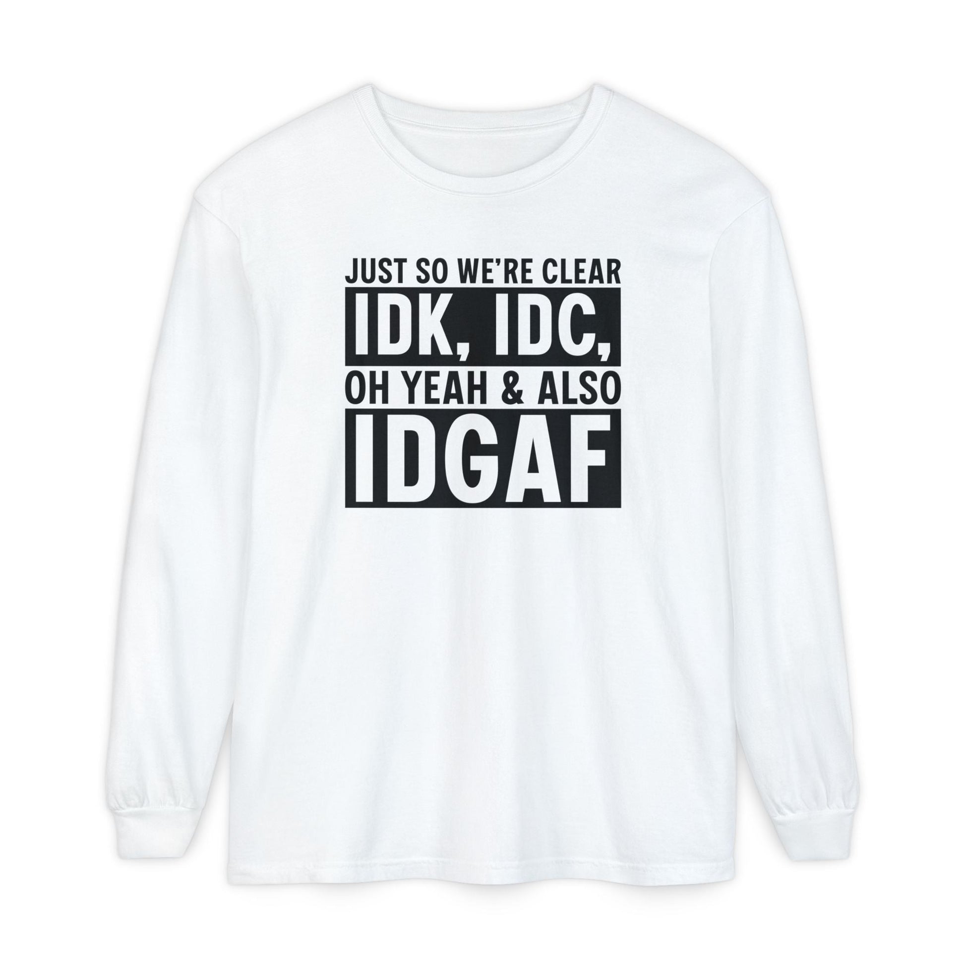 IDGAF - Long Sleeve T-Shirt | Casual Statement Tee, Comfortable Fashion, Gift for Friends, Everyday Wear, Trendy Layering Top - Shirt Happens Graphics
