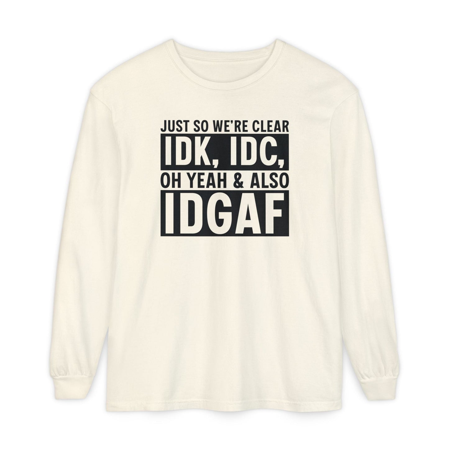 IDGAF - Long Sleeve T-Shirt | Casual Statement Tee, Comfortable Fashion, Gift for Friends, Everyday Wear, Trendy Layering Top - Shirt Happens Graphics