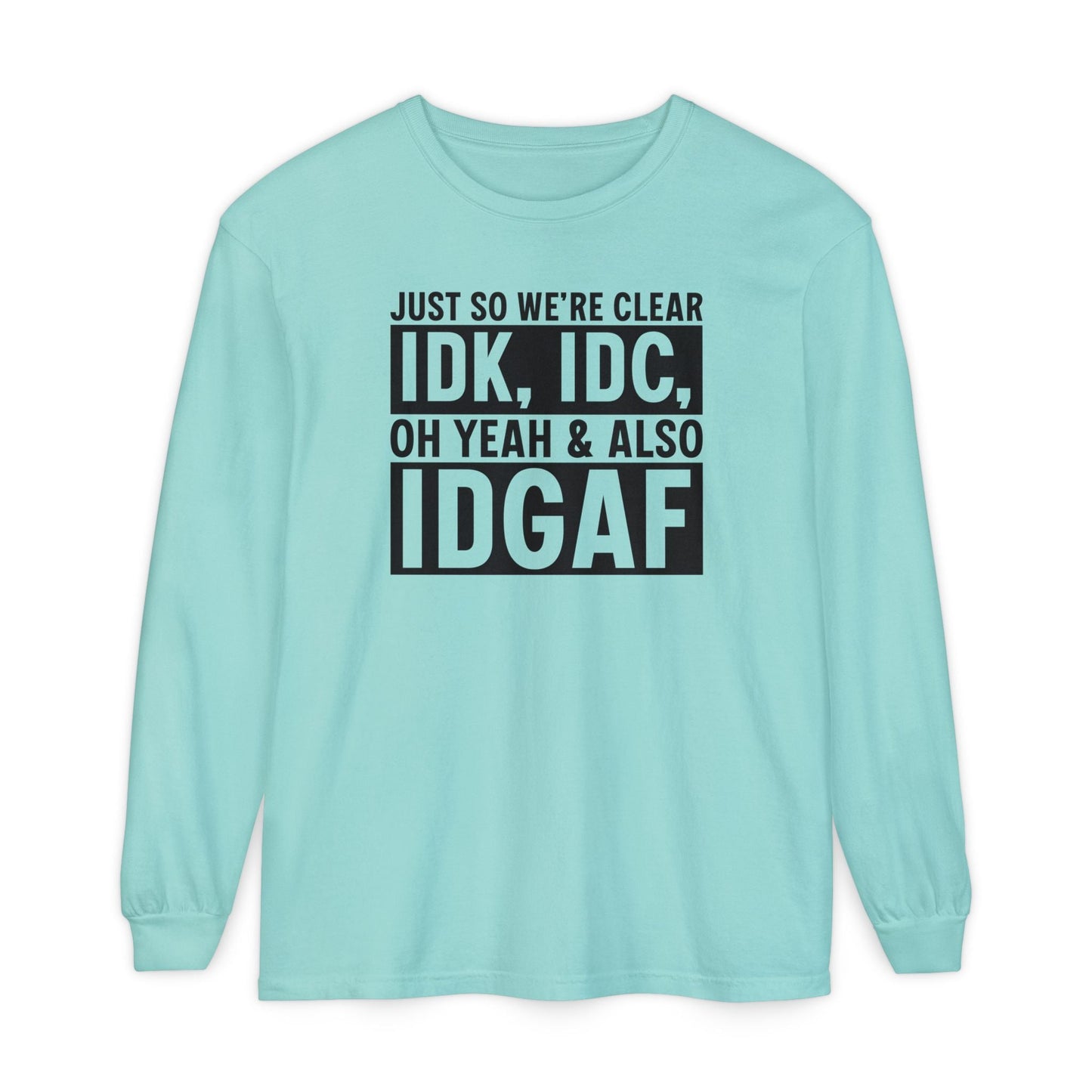 IDGAF - Long Sleeve T-Shirt | Casual Statement Tee, Comfortable Fashion, Gift for Friends, Everyday Wear, Trendy Layering Top - Shirt Happens Graphics