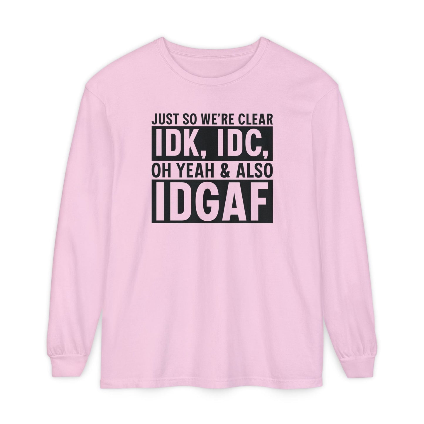 IDGAF - Long Sleeve T-Shirt | Casual Statement Tee, Comfortable Fashion, Gift for Friends, Everyday Wear, Trendy Layering Top - Shirt Happens Graphics
