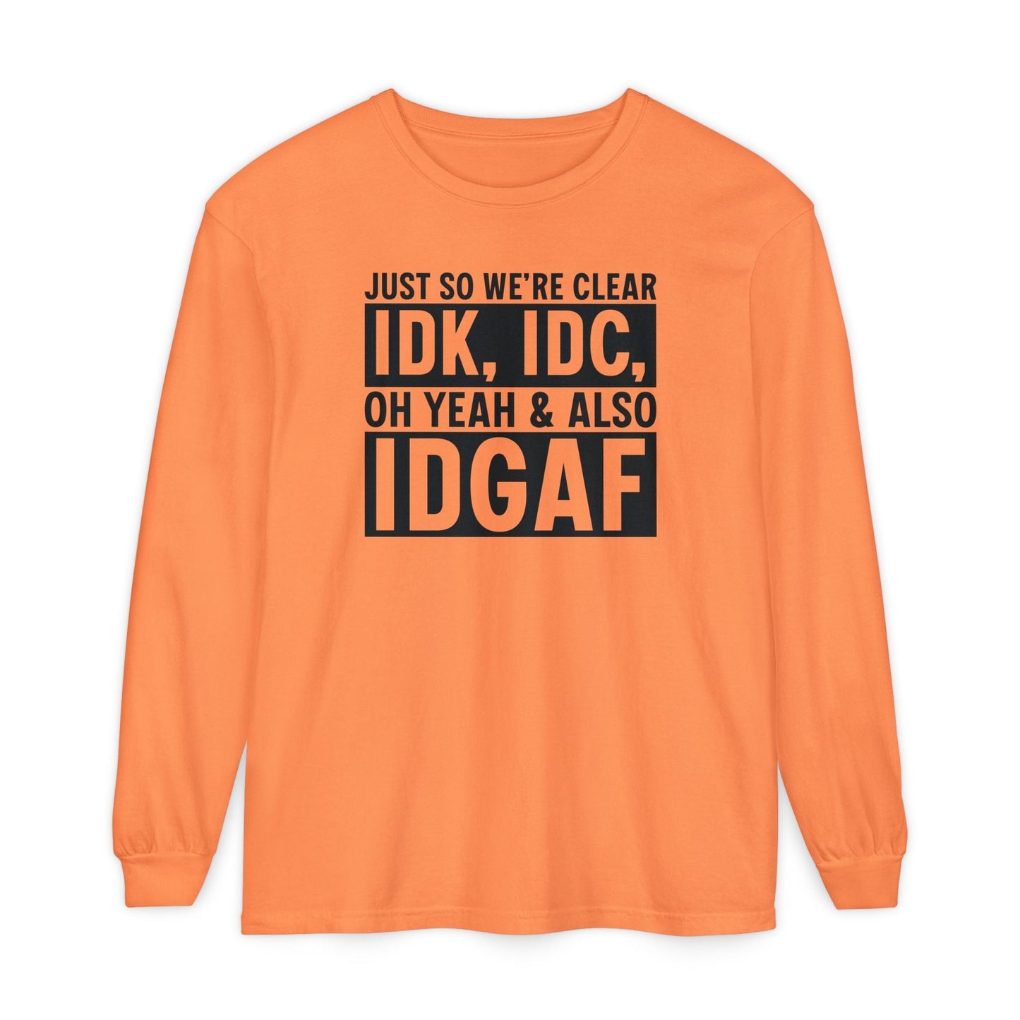 IDGAF - Long Sleeve T-Shirt | Casual Statement Tee, Comfortable Fashion, Gift for Friends, Everyday Wear, Trendy Layering Top - Shirt Happens Graphics