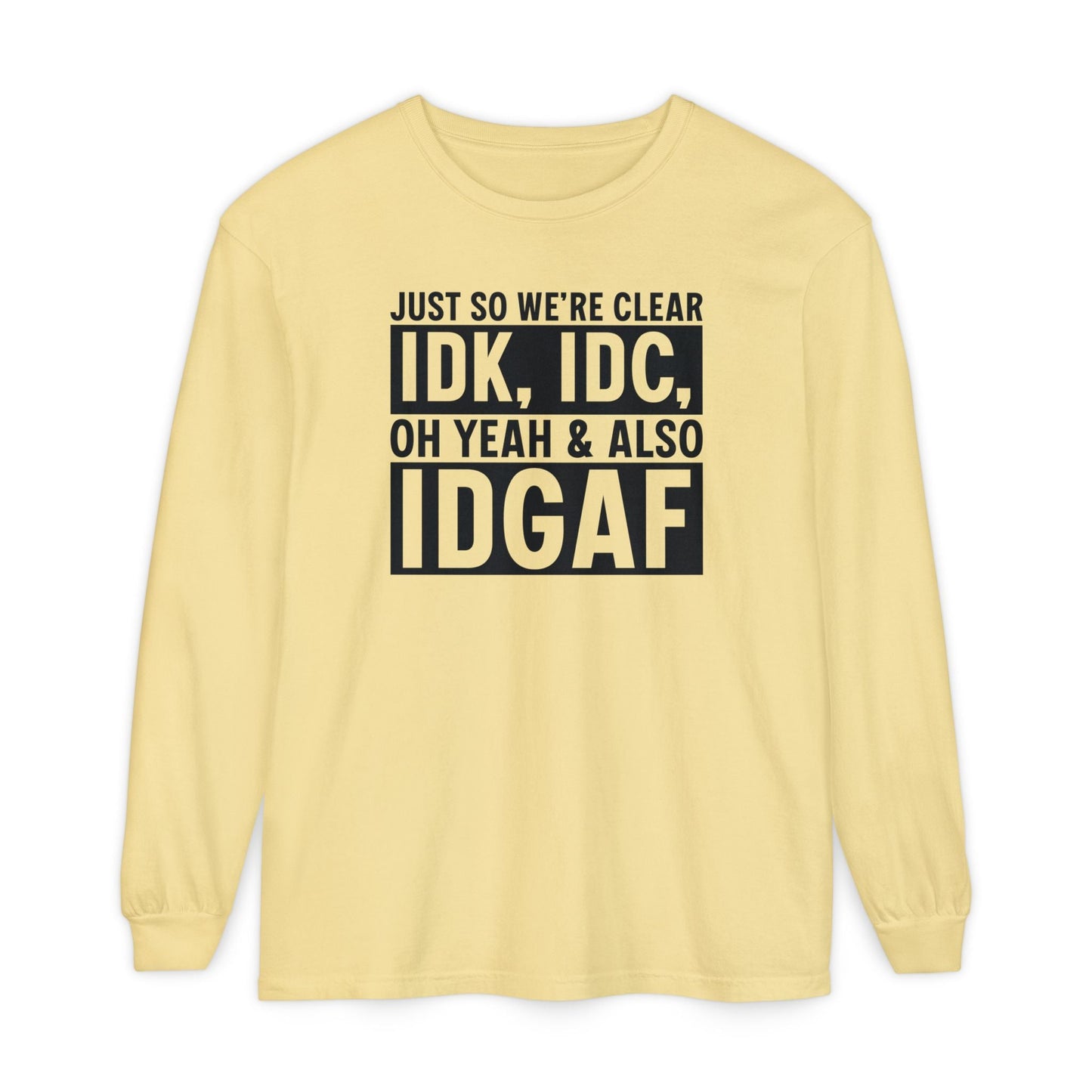 IDGAF - Long Sleeve T-Shirt | Casual Statement Tee, Comfortable Fashion, Gift for Friends, Everyday Wear, Trendy Layering Top - Shirt Happens Graphics