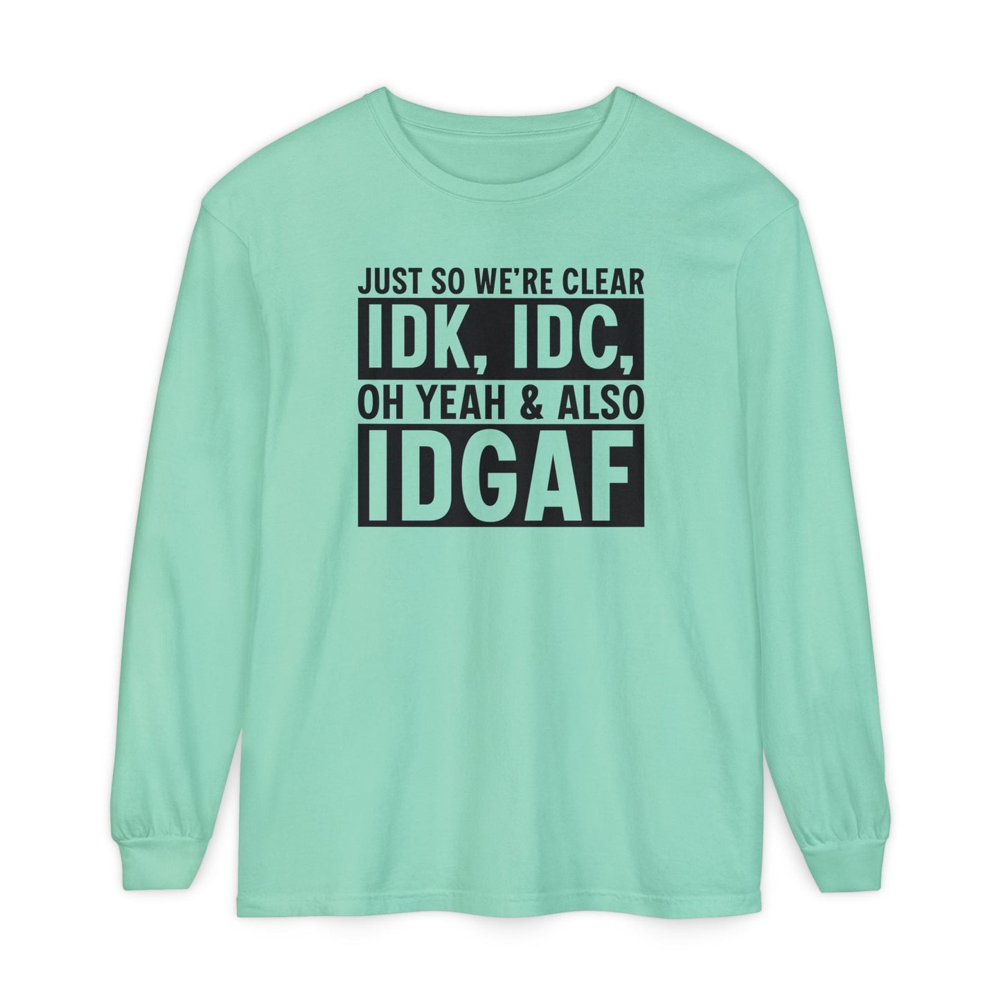 IDGAF - Long Sleeve T-Shirt | Casual Statement Tee, Comfortable Fashion, Gift for Friends, Everyday Wear, Trendy Layering Top - Shirt Happens Graphics