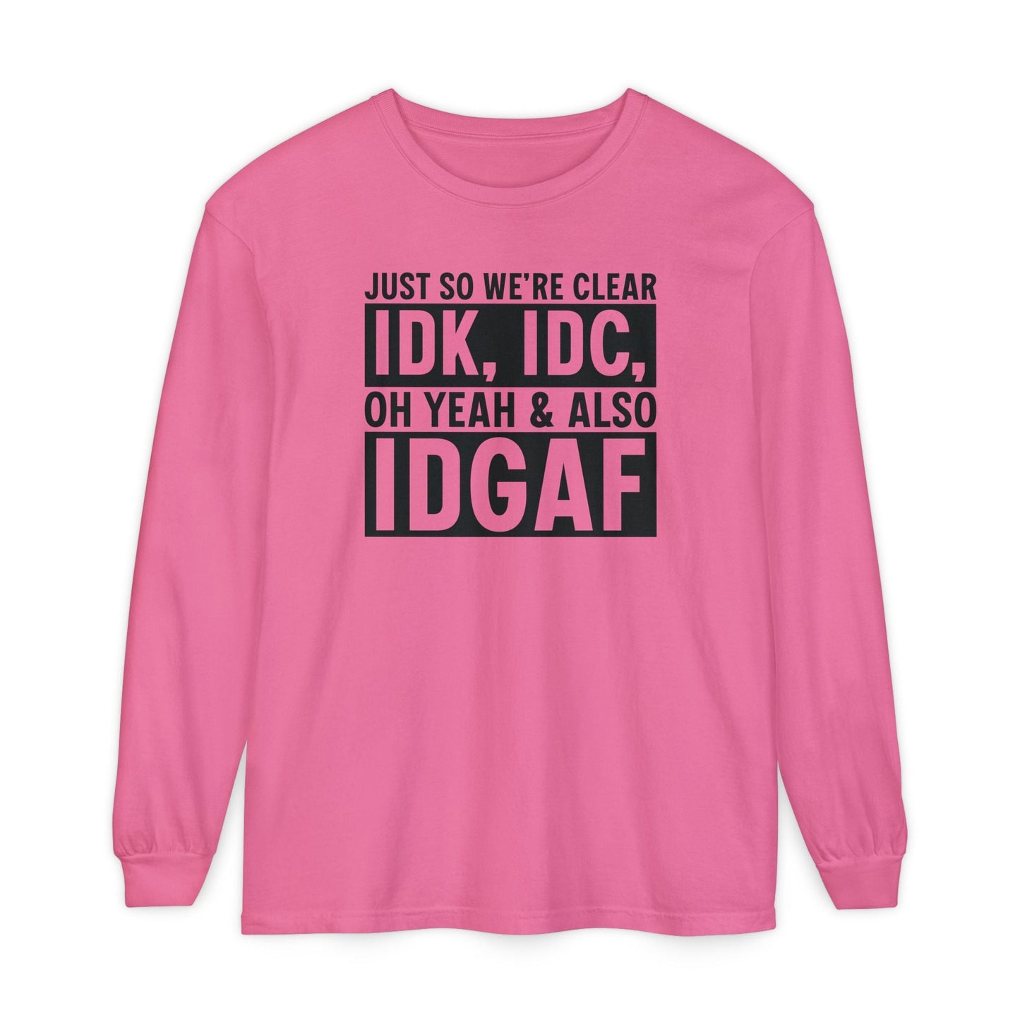IDGAF - Long Sleeve T-Shirt | Casual Statement Tee, Comfortable Fashion, Gift for Friends, Everyday Wear, Trendy Layering Top - Shirt Happens Graphics