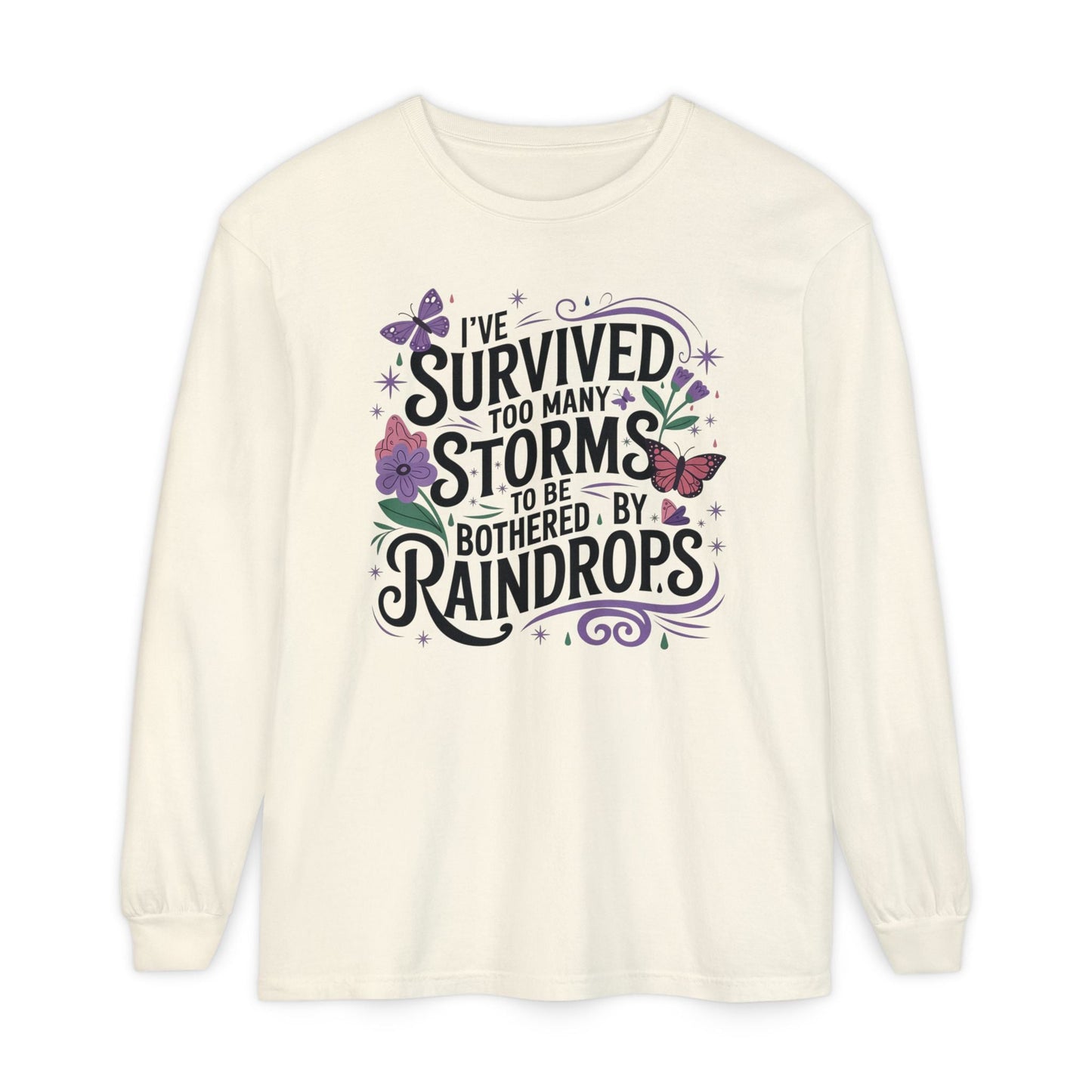 I've Survived Too Many Storms - Inspirational Tee - Perfect Gift for Resilience, Motivation, and Life Challenges - Shirt Happens Graphics