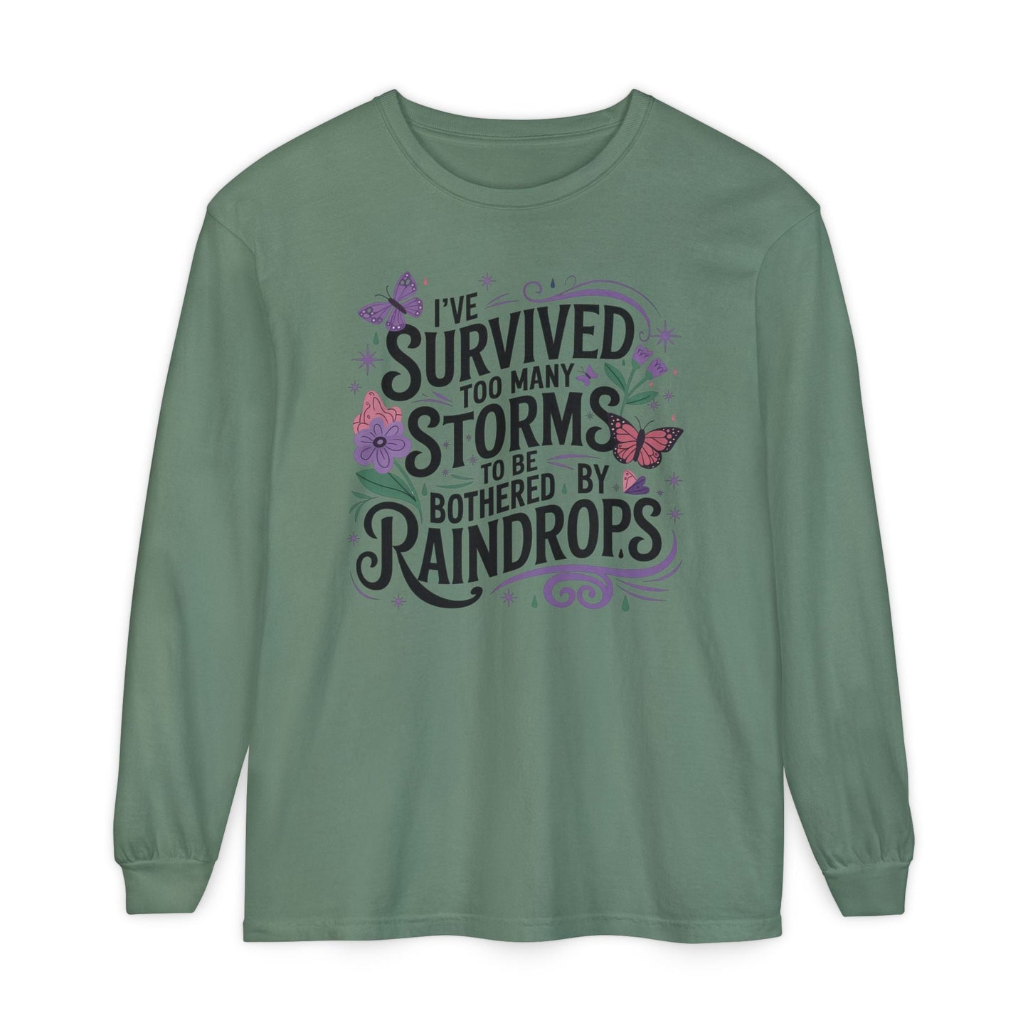 I've Survived Too Many Storms - Inspirational Tee - Perfect Gift for Resilience, Motivation, and Life Challenges - Shirt Happens Graphics