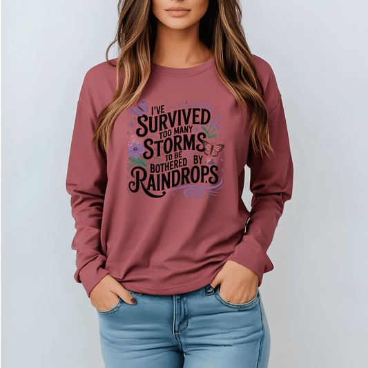 I've Survived Too Many Storms - Inspirational Tee - Perfect Gift for Resilience, Motivation, and Life Challenges - Shirt Happens Graphics