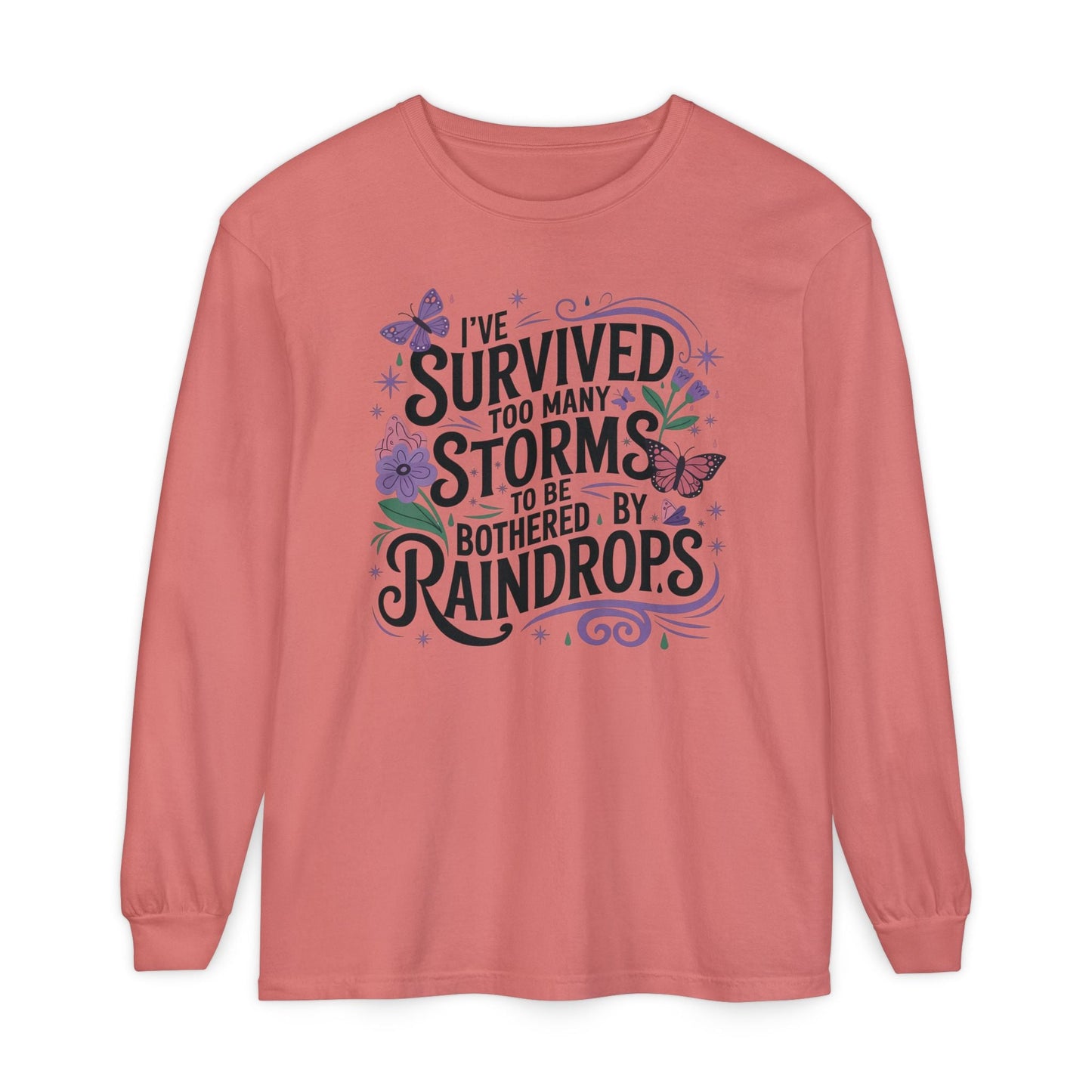 I've Survived Too Many Storms - Inspirational Tee - Perfect Gift for Resilience, Motivation, and Life Challenges - Shirt Happens Graphics
