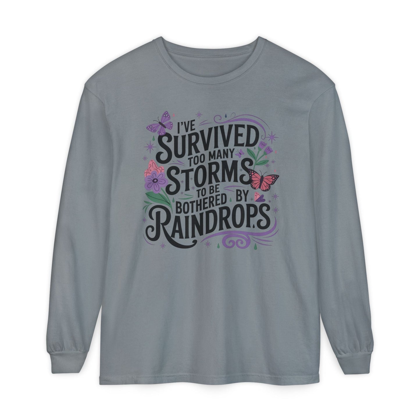 I've Survived Too Many Storms - Inspirational Tee - Perfect Gift for Resilience, Motivation, and Life Challenges - Shirt Happens Graphics