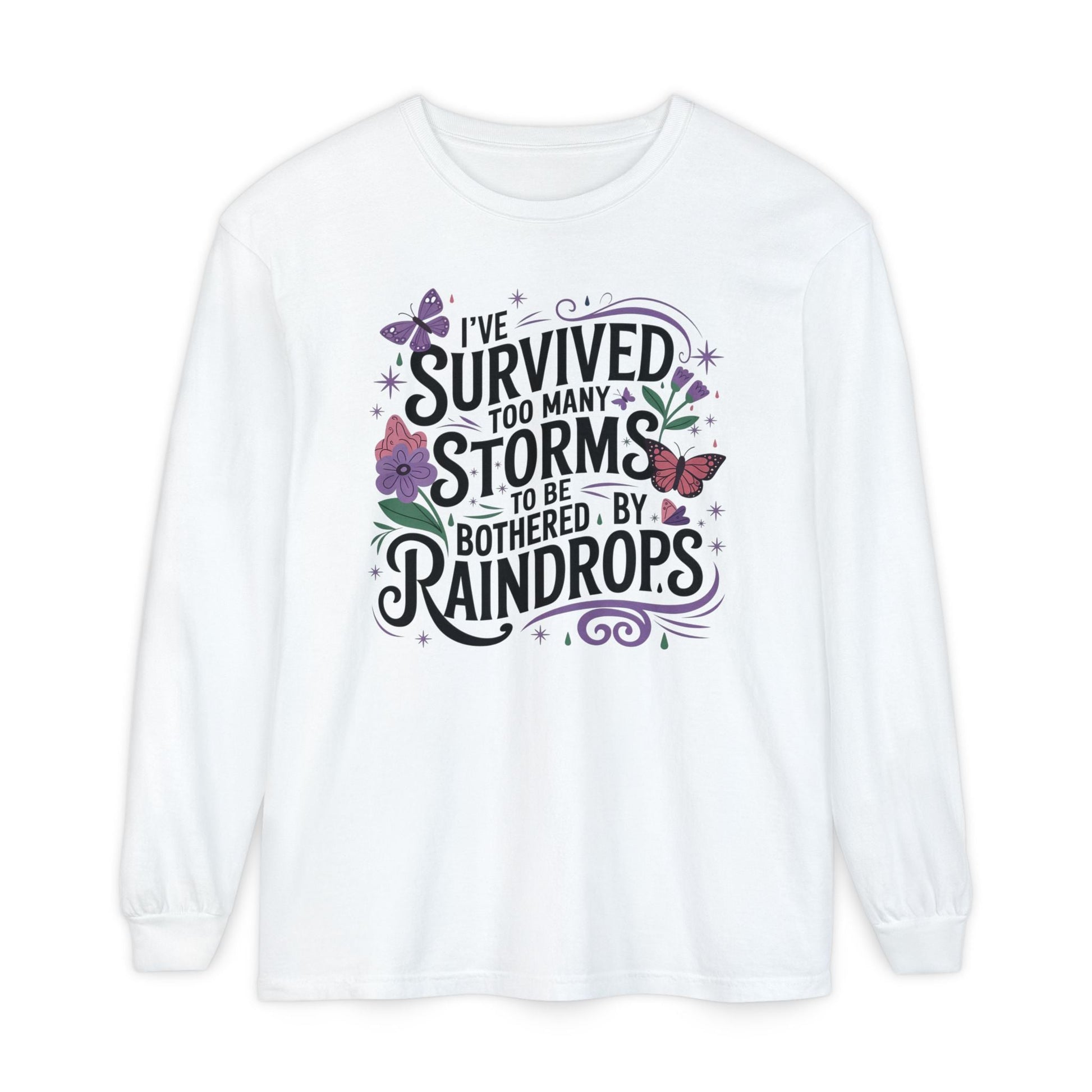 I've Survived Too Many Storms - Inspirational Tee - Perfect Gift for Resilience, Motivation, and Life Challenges - Shirt Happens Graphics
