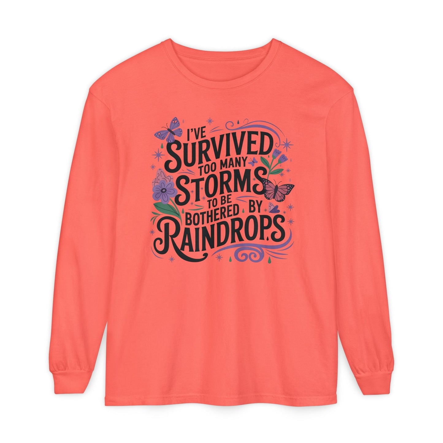 I've Survived Too Many Storms - Inspirational Tee - Perfect Gift for Resilience, Motivation, and Life Challenges - Shirt Happens Graphics