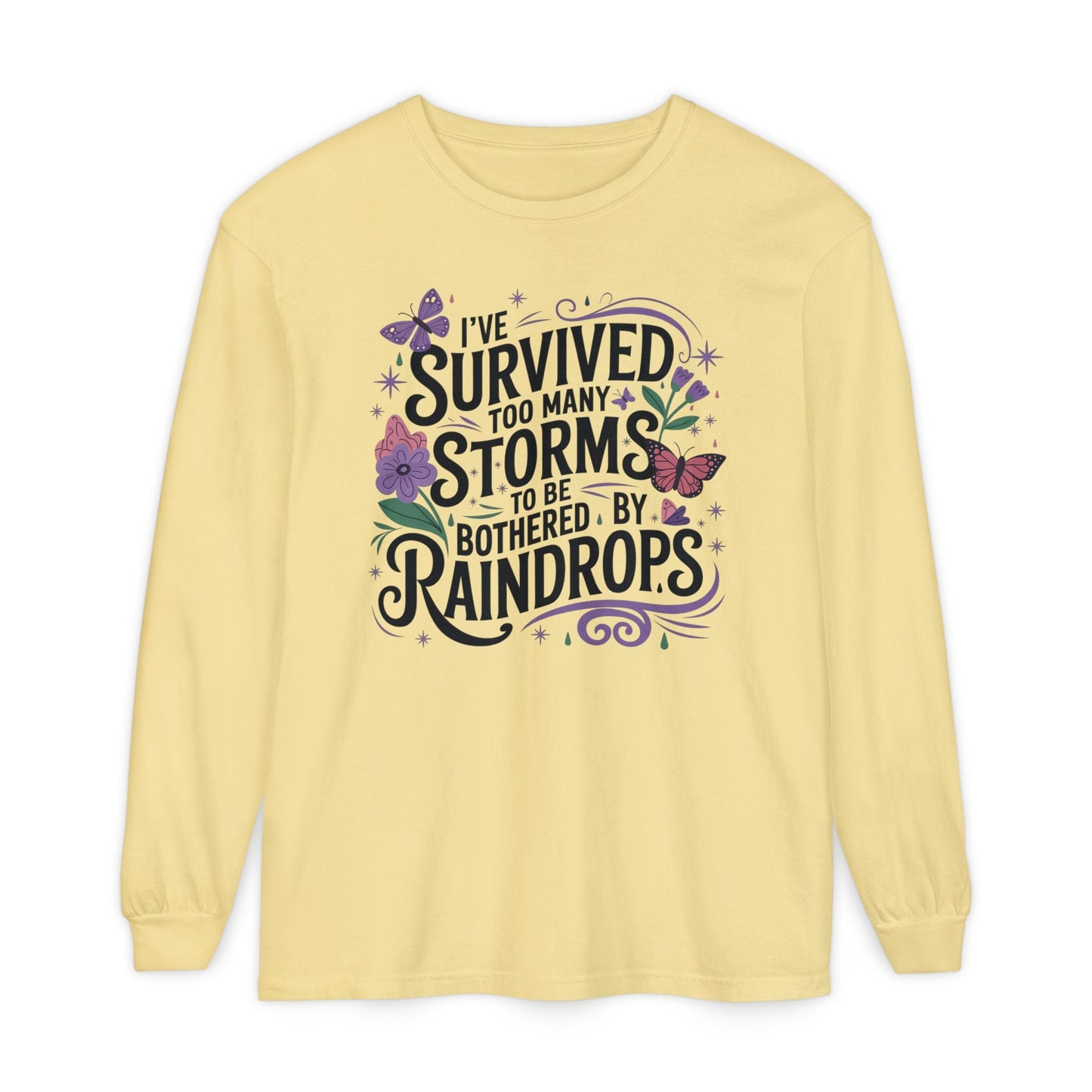 I've Survived Too Many Storms - Inspirational Tee - Perfect Gift for Resilience, Motivation, and Life Challenges - Shirt Happens Graphics