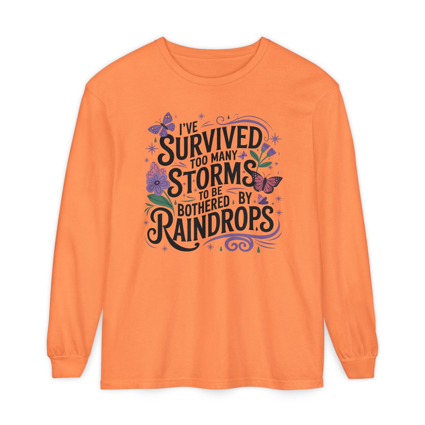 I've Survived Too Many Storms - Inspirational Tee - Perfect Gift for Resilience, Motivation, and Life Challenges - Shirt Happens Graphics