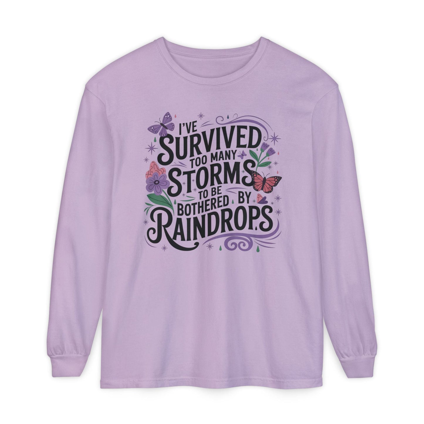 I've Survived Too Many Storms - Inspirational Tee - Perfect Gift for Resilience, Motivation, and Life Challenges - Shirt Happens Graphics