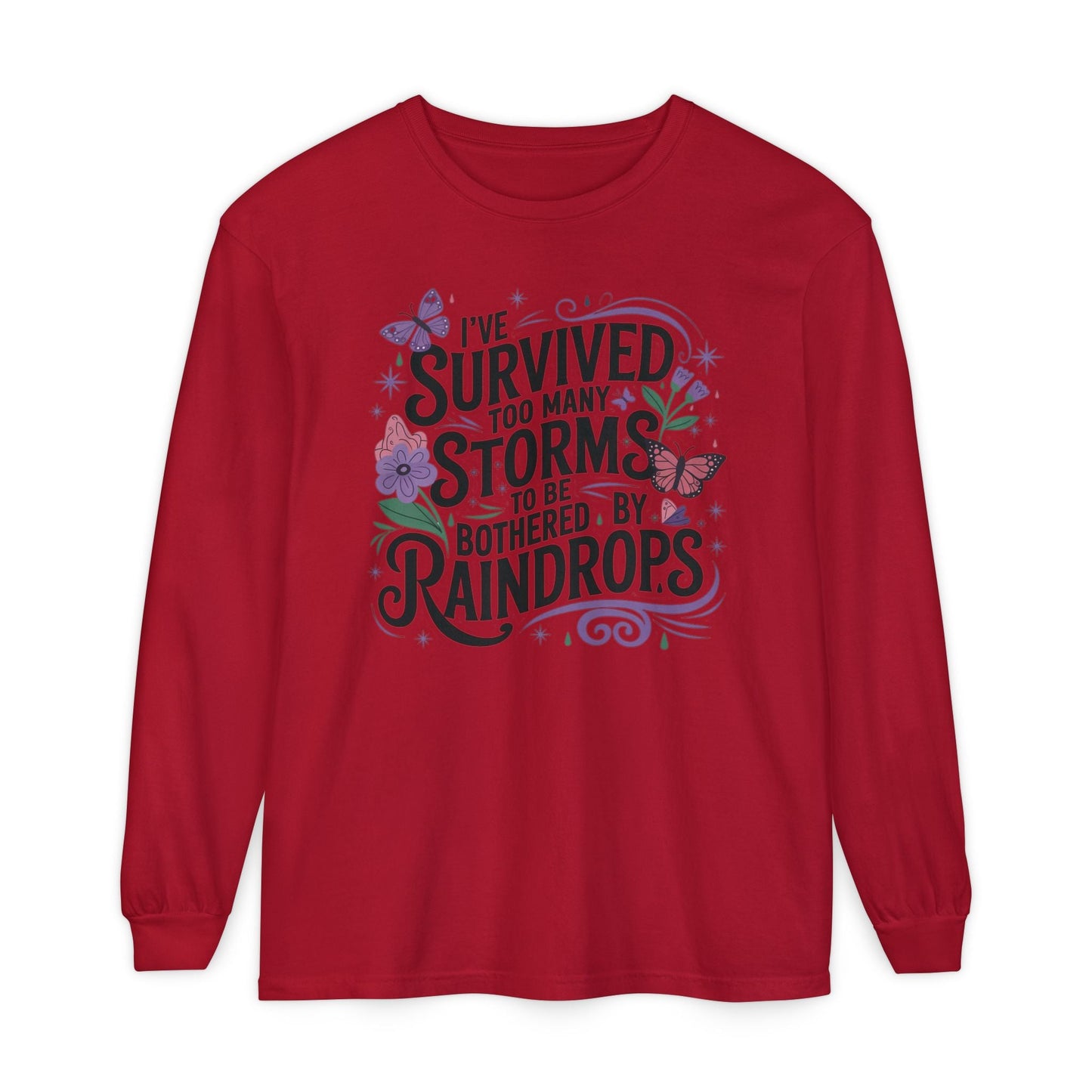 I've Survived Too Many Storms - Inspirational Tee - Perfect Gift for Resilience, Motivation, and Life Challenges - Shirt Happens Graphics