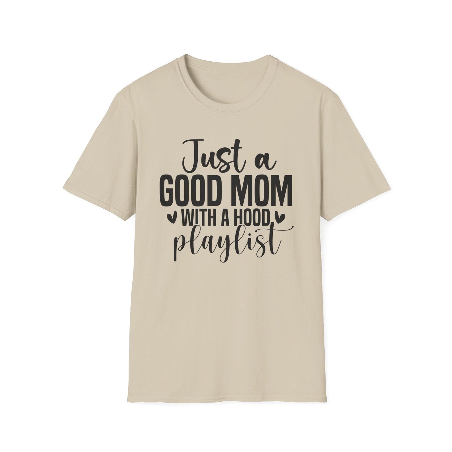 Just a Good Mom with a Hood Playlist T-Shirt | Funny and True Facts about me as a mom tee - Shirt Happens Graphics