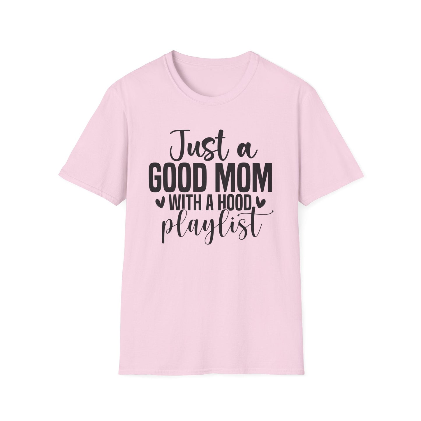 Just a Good Mom with a Hood Playlist T-Shirt | Funny and True Facts about me as a mom tee - Shirt Happens Graphics