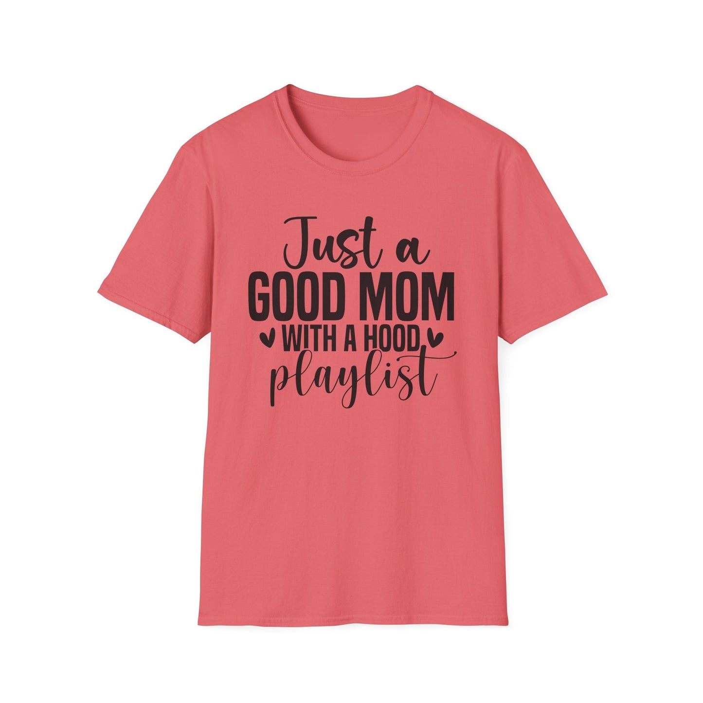 Just a Good Mom with a Hood Playlist T-Shirt | Funny and True Facts about me as a mom tee - Shirt Happens Graphics