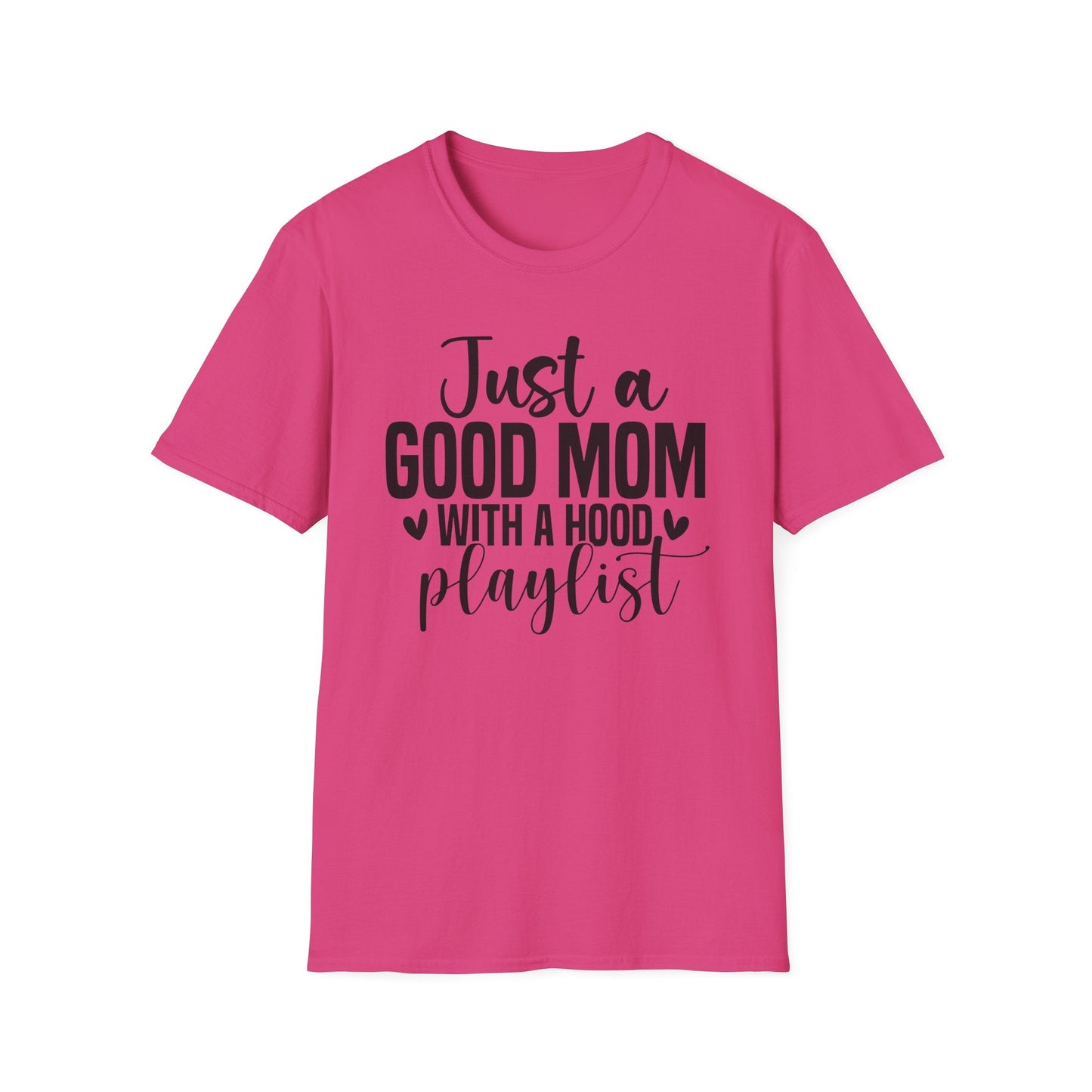 Just a Good Mom with a Hood Playlist T-Shirt | Funny and True Facts about me as a mom tee - Shirt Happens Graphics