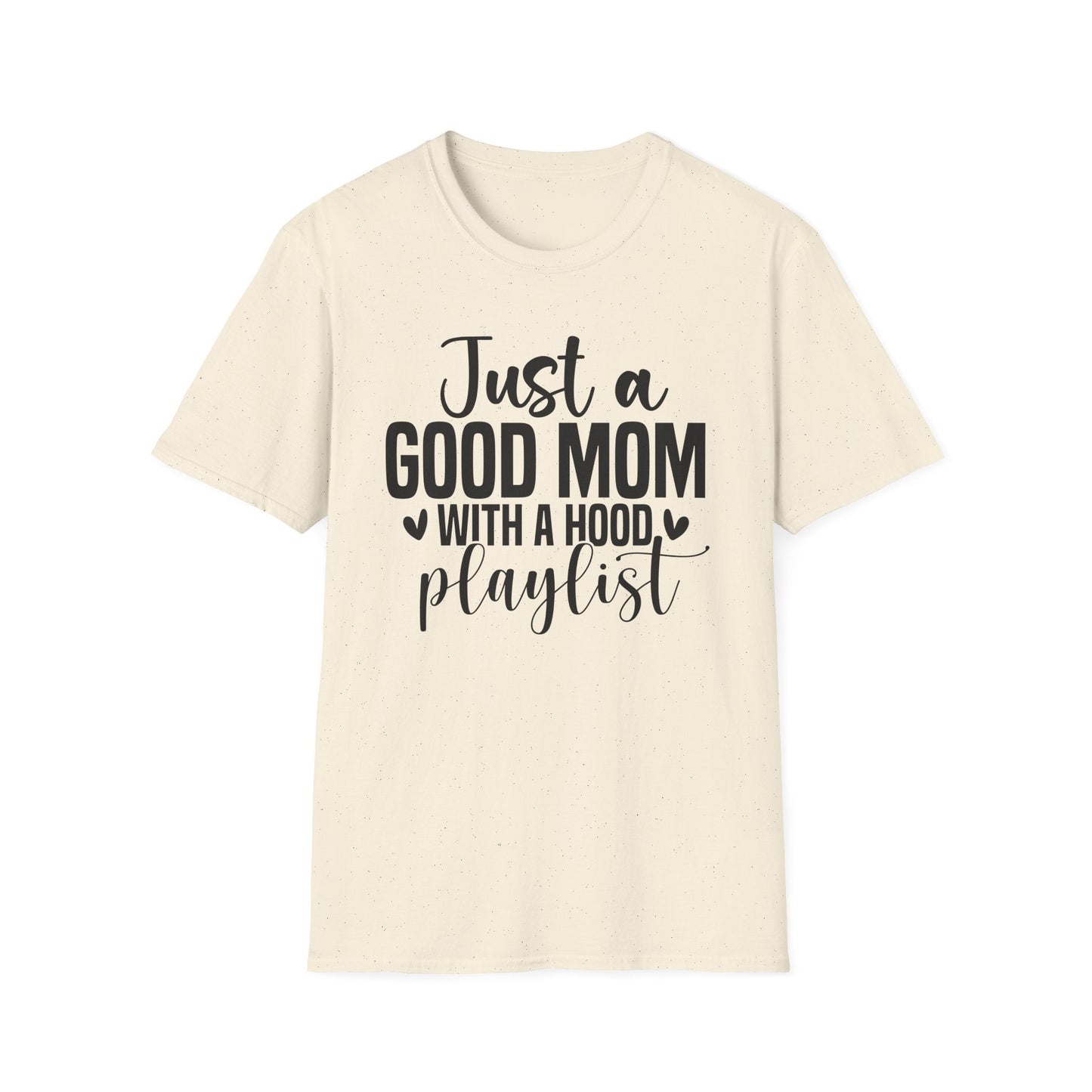 Just a Good Mom with a Hood Playlist T-Shirt | Funny and True Facts about me as a mom tee - Shirt Happens Graphics