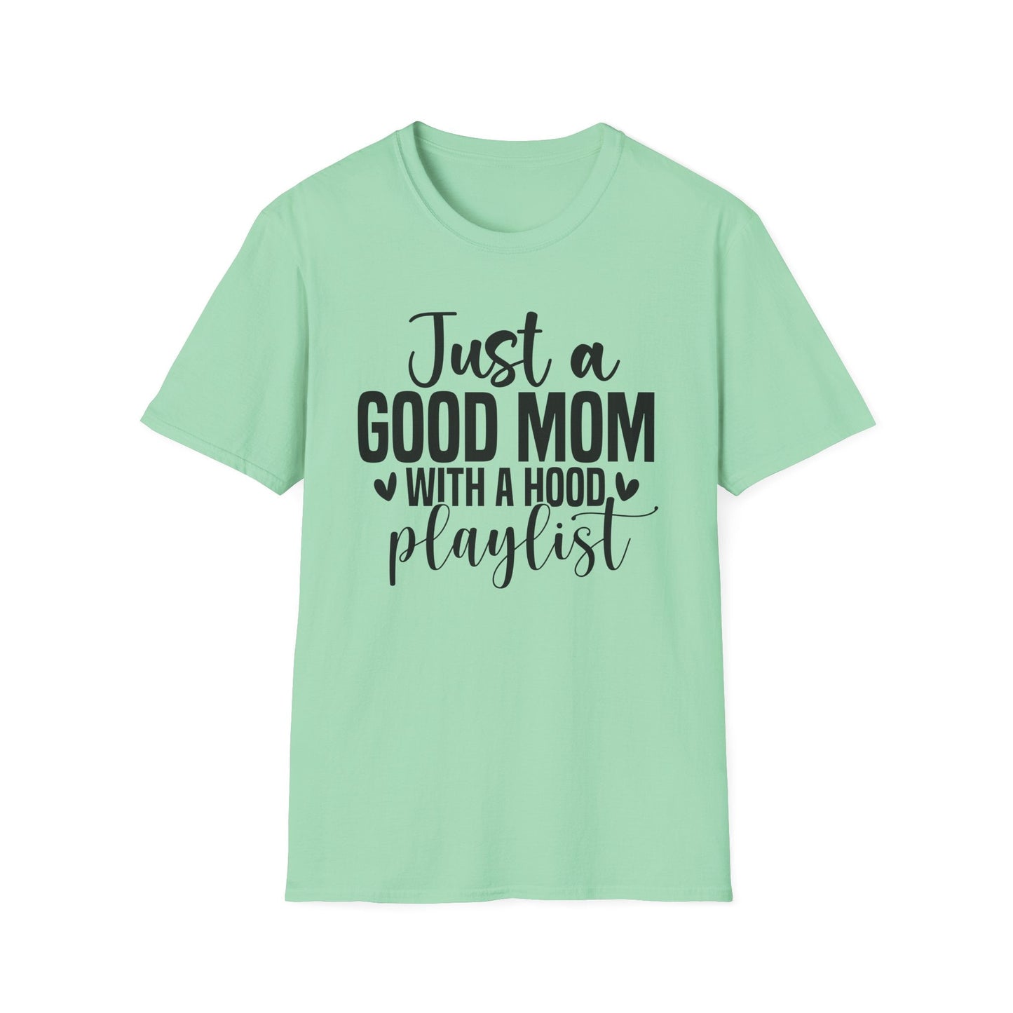 Just a Good Mom with a Hood Playlist T-Shirt | Funny and True Facts about me as a mom tee - Shirt Happens Graphics