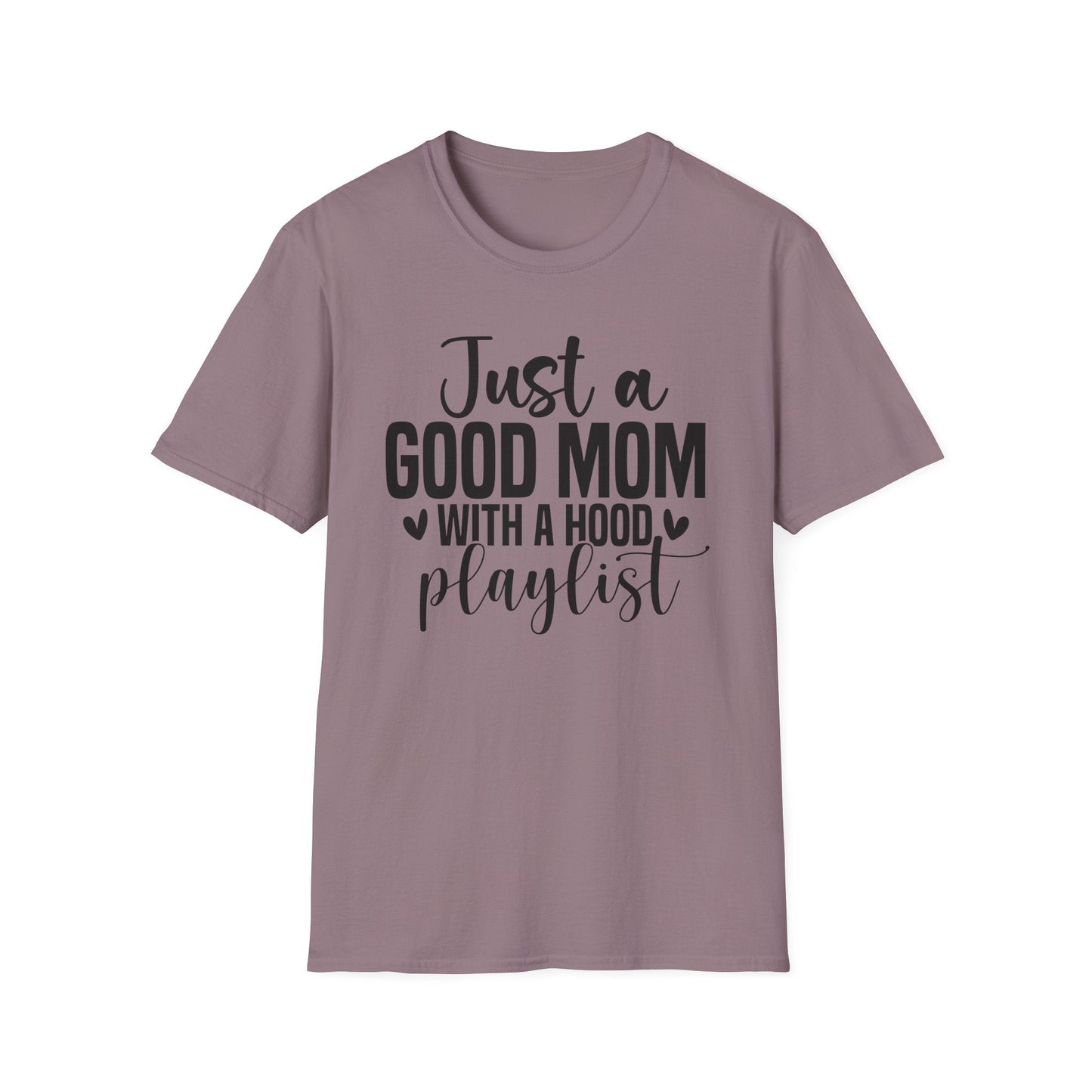 Just a Good Mom with a Hood Playlist T-Shirt | Funny and True Facts about me as a mom tee - Shirt Happens Graphics