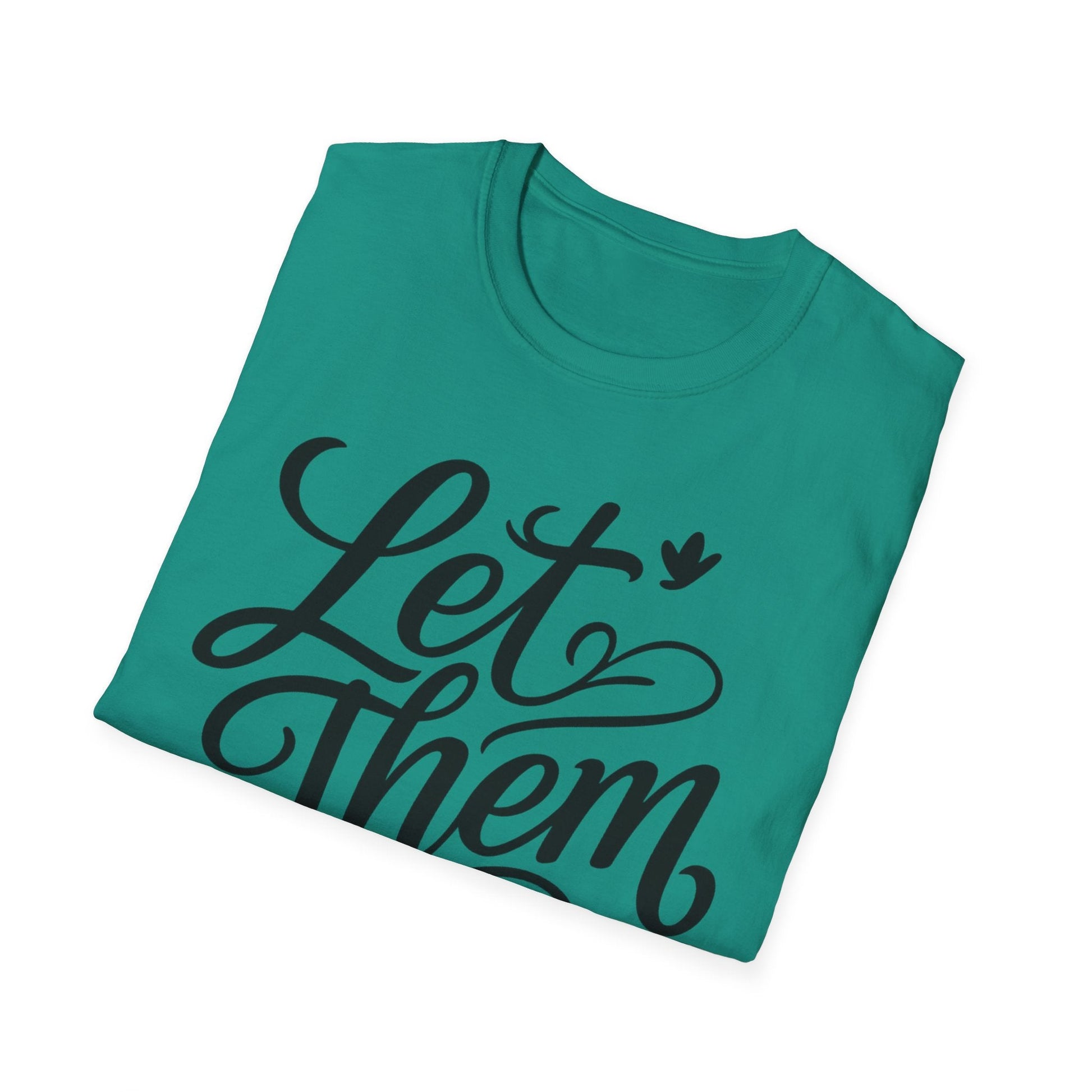 Let Them - Inspirational Quote Tee, Perfect for Everyday Wear - Shirt Happens Graphics