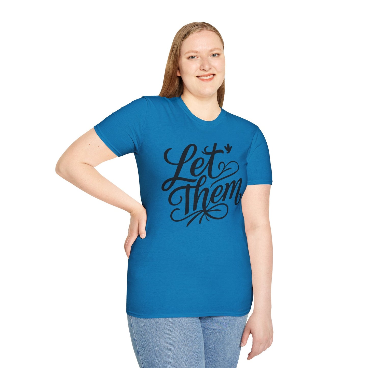 Let Them - Inspirational Quote Tee, Perfect for Everyday Wear - Shirt Happens Graphics