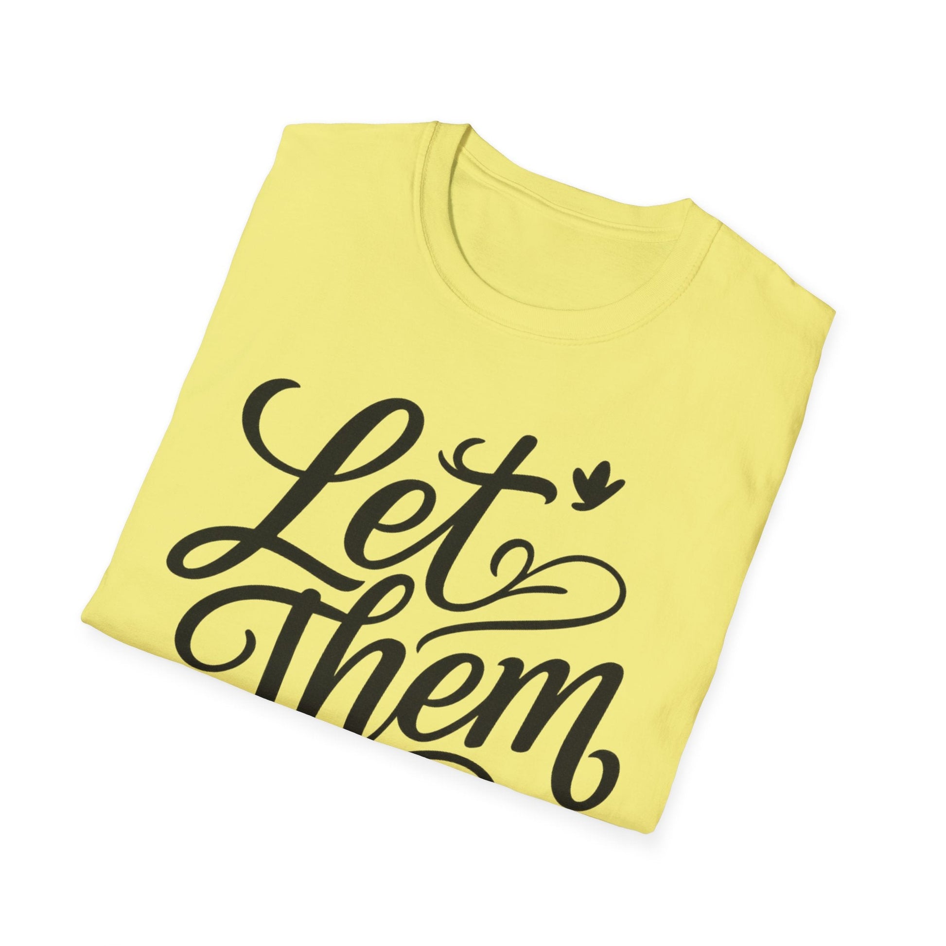 Let Them - Inspirational Quote Tee, Perfect for Everyday Wear - Shirt Happens Graphics