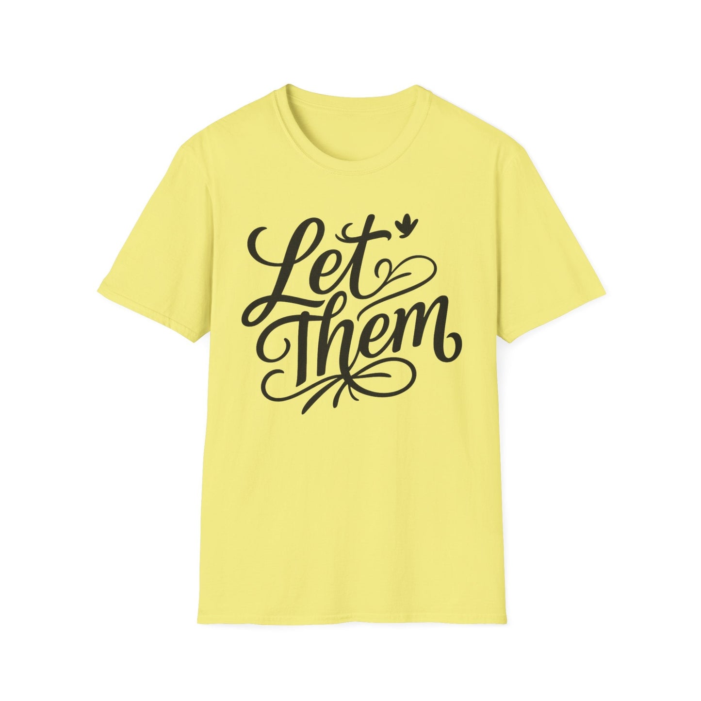 Let Them - Inspirational Quote Tee, Perfect for Everyday Wear - Shirt Happens Graphics