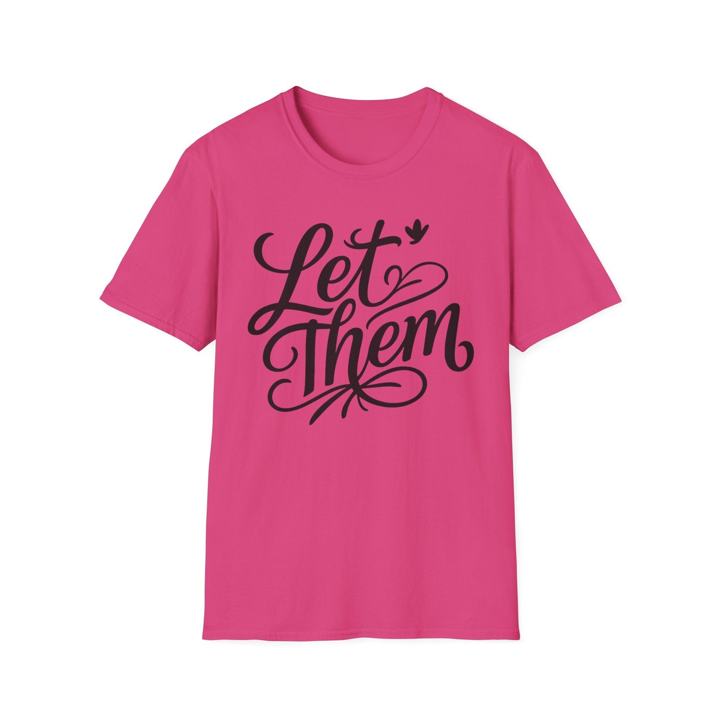 Let Them - Inspirational Quote Tee, Perfect for Everyday Wear - Shirt Happens Graphics