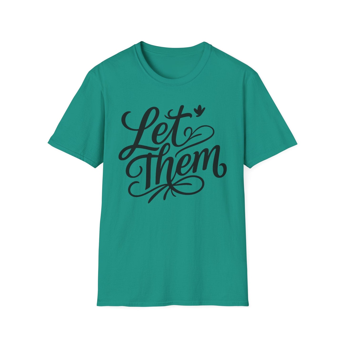 Let Them - Inspirational Quote Tee, Perfect for Everyday Wear - Shirt Happens Graphics