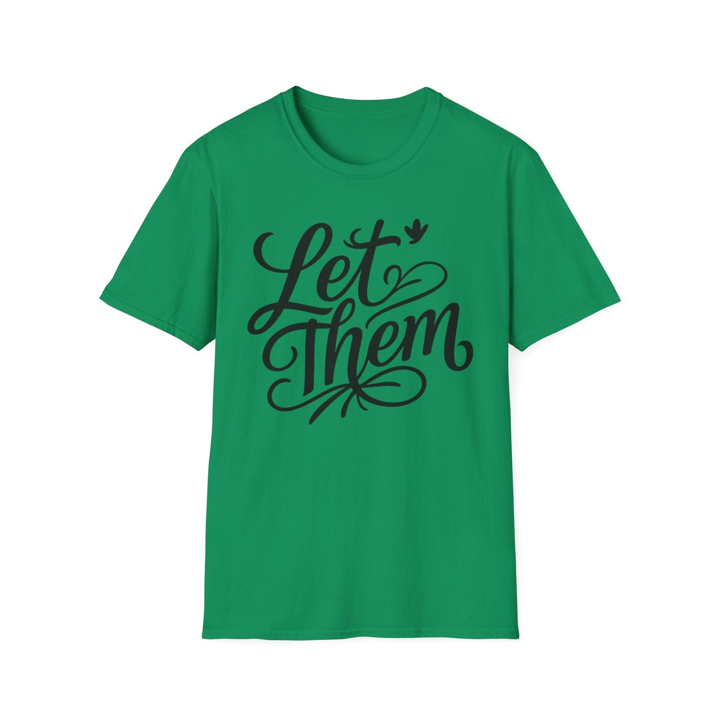 Let Them - Inspirational Quote Tee, Perfect for Everyday Wear - Shirt Happens Graphics
