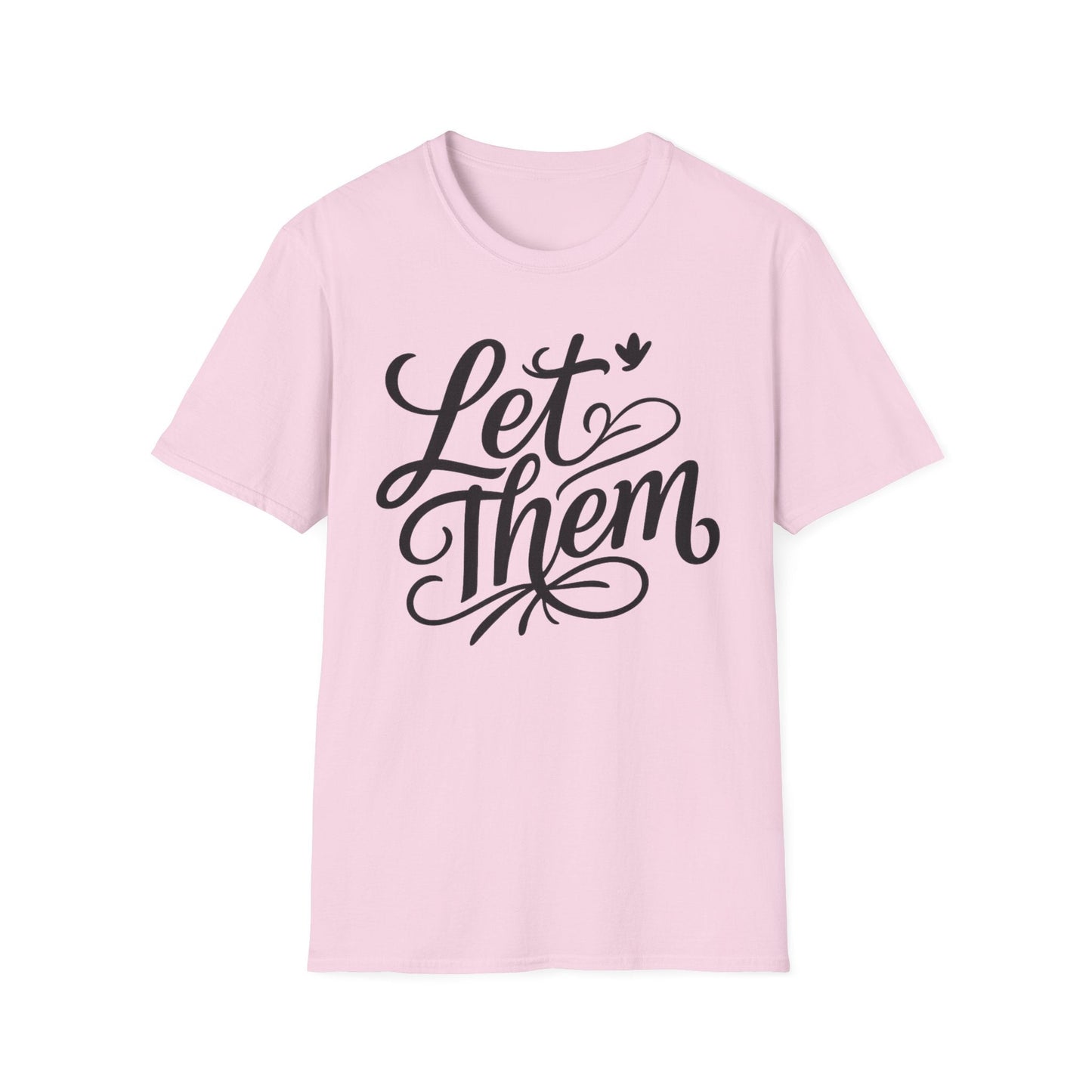 Let Them - Inspirational Quote Tee, Perfect for Everyday Wear - Shirt Happens Graphics