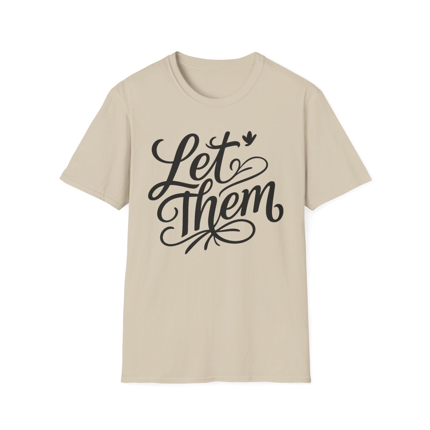 Let Them - Inspirational Quote Tee, Perfect for Everyday Wear - Shirt Happens Graphics