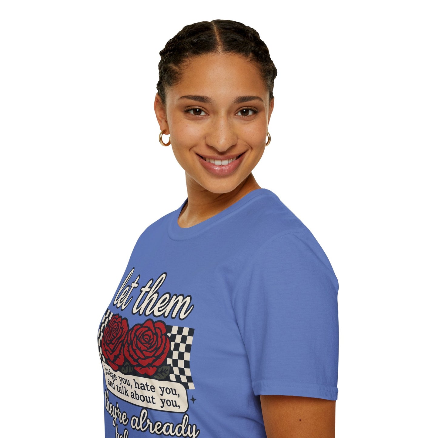 Let Them Judge You' Rose Design - Mindset Tee - Shirt Happens Graphics