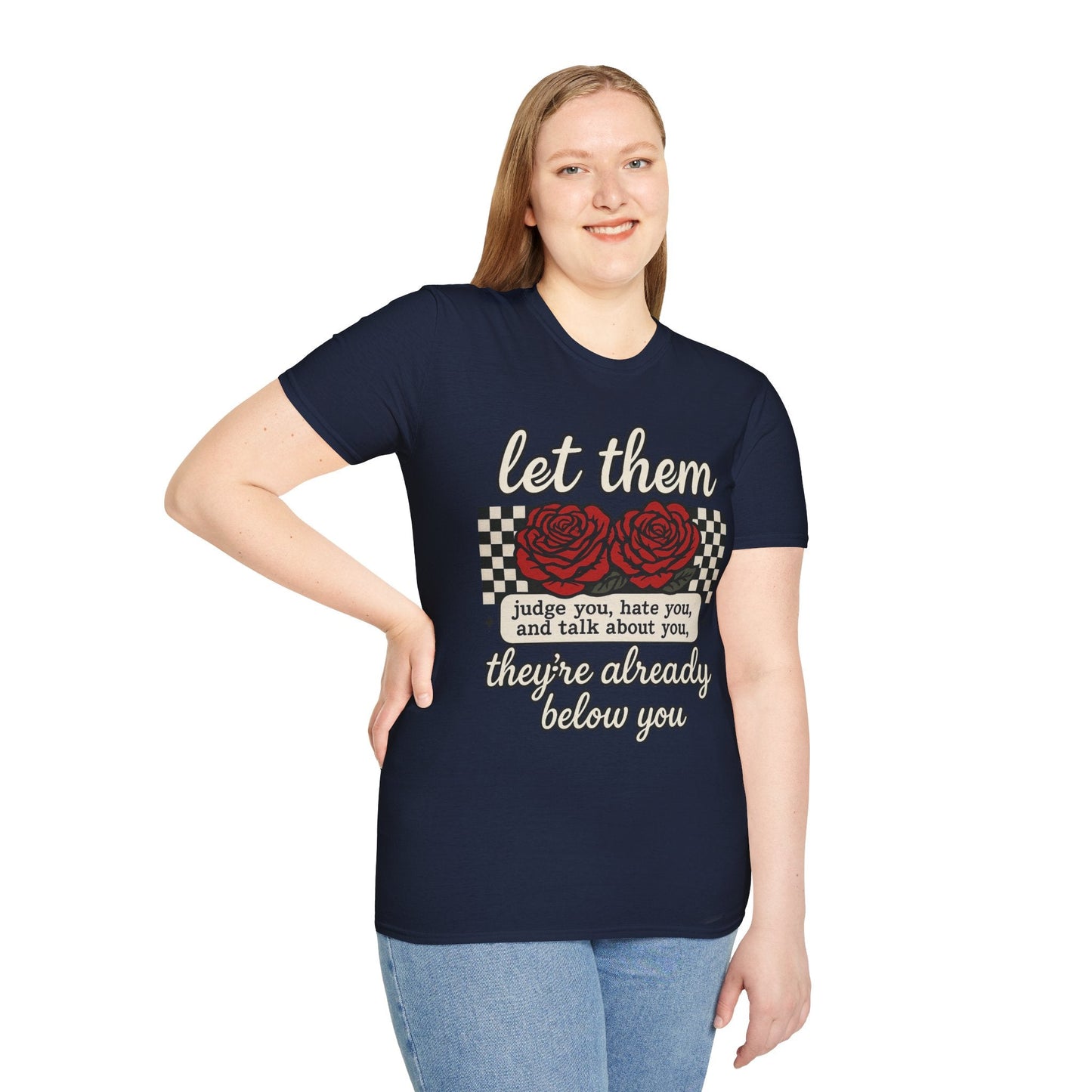 Let Them Judge You' Rose Design - Mindset Tee - Shirt Happens Graphics