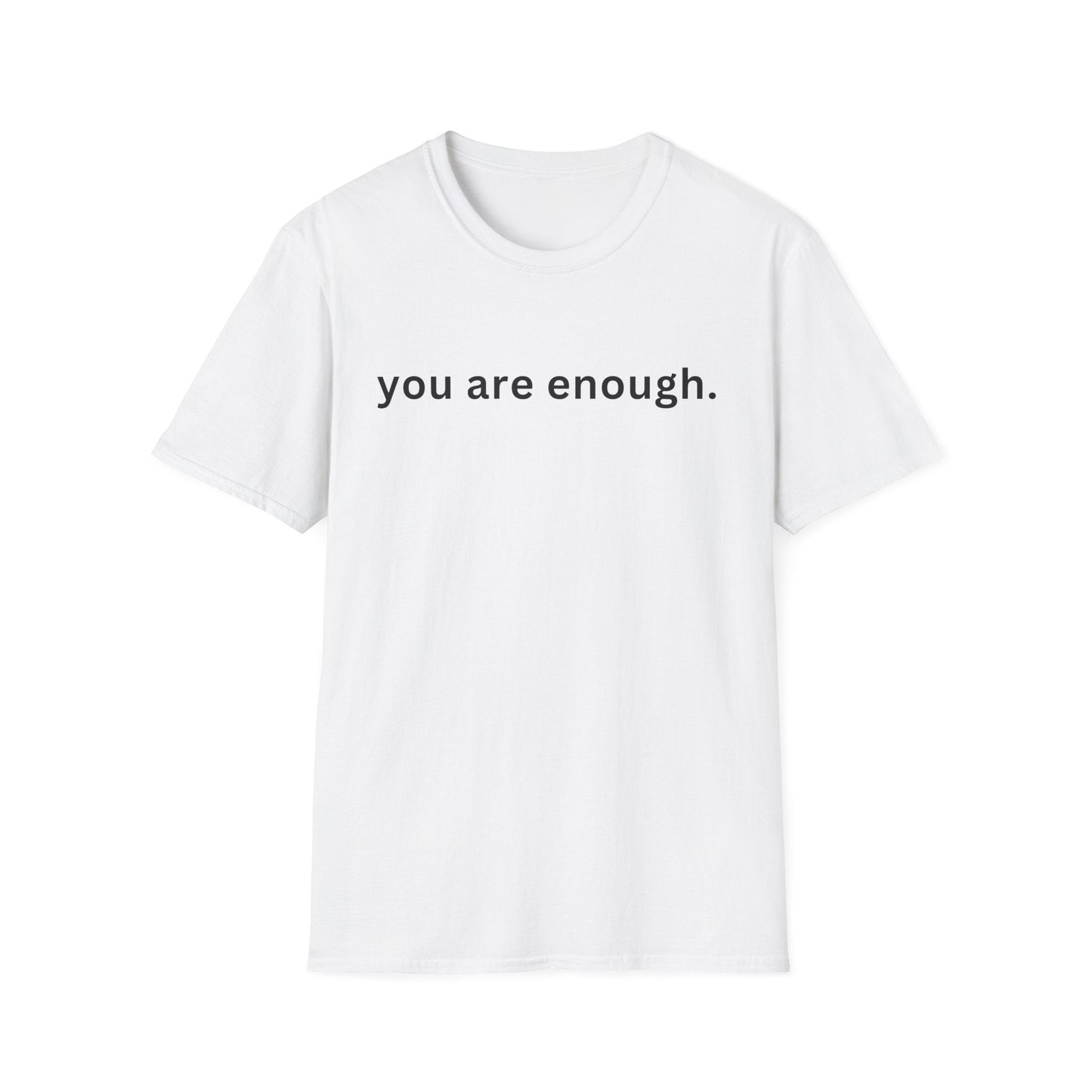 Motivational Unisex T-Shirt - You Are Enough, Inspirational Clothing, Positive Quote Shirt, Self - Love Gift, Casual Wear, Everyday Reminder - Shirt Happens Graphics