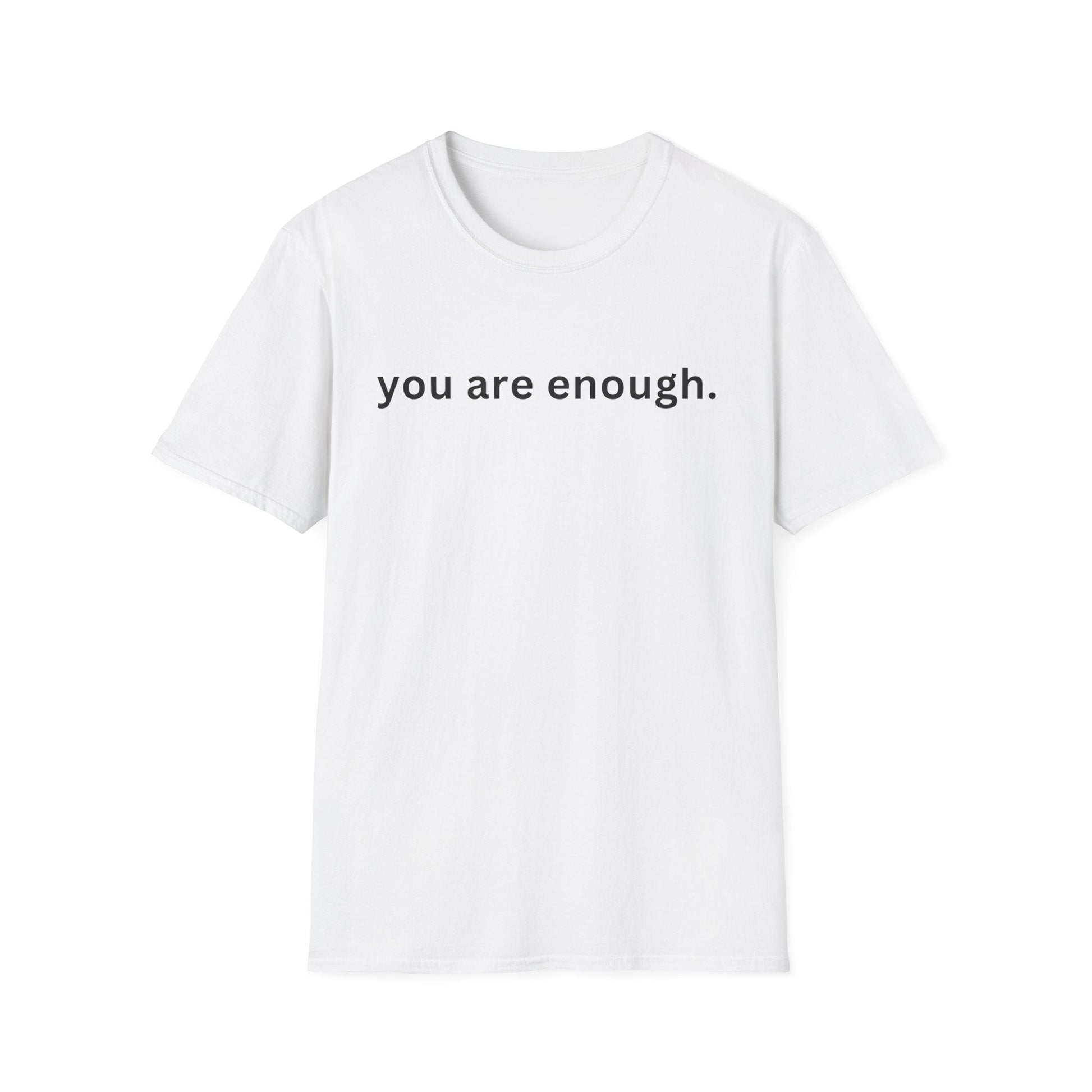 Motivational Unisex T-Shirt - You Are Enough, Inspirational Clothing, Positive Quote Shirt, Self - Love Gift, Casual Wear, Everyday Reminder - Shirt Happens Graphics