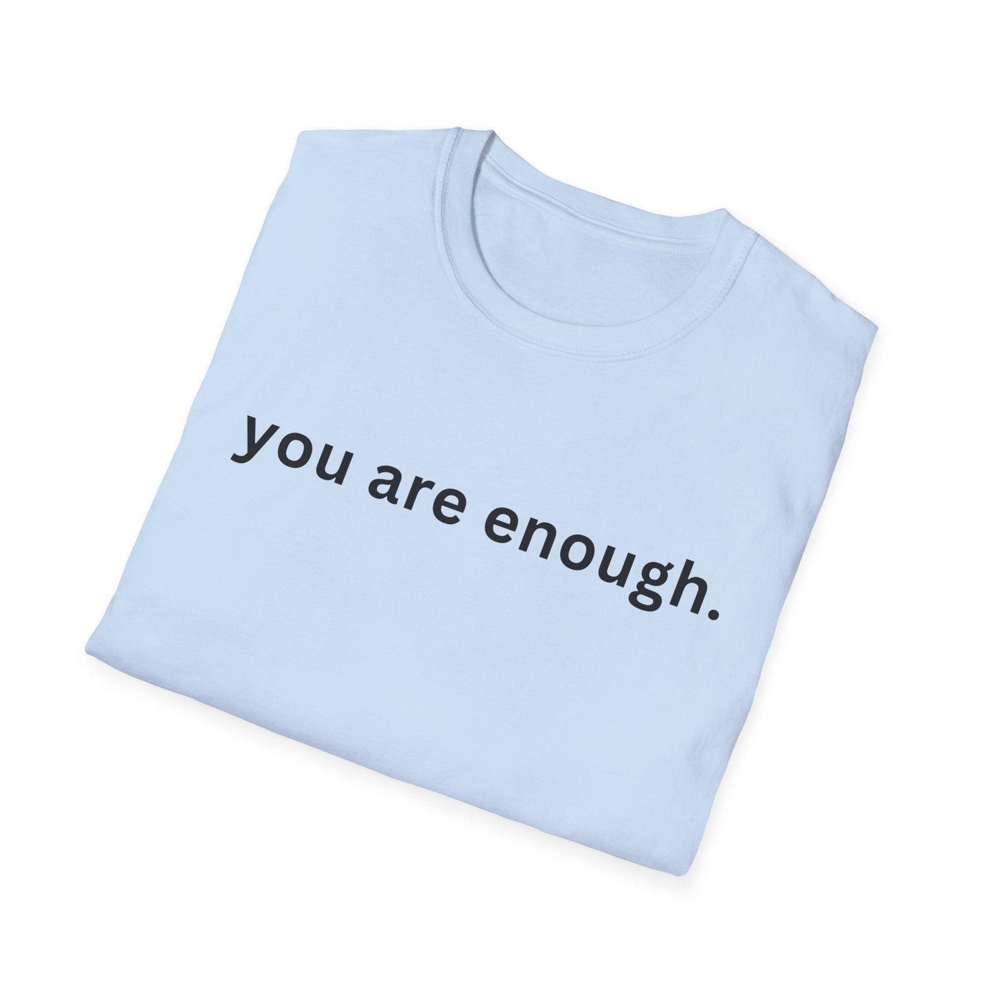 Motivational Unisex T-Shirt - You Are Enough, Inspirational Clothing, Positive Quote Shirt, Self - Love Gift, Casual Wear, Everyday Reminder - Shirt Happens Graphics