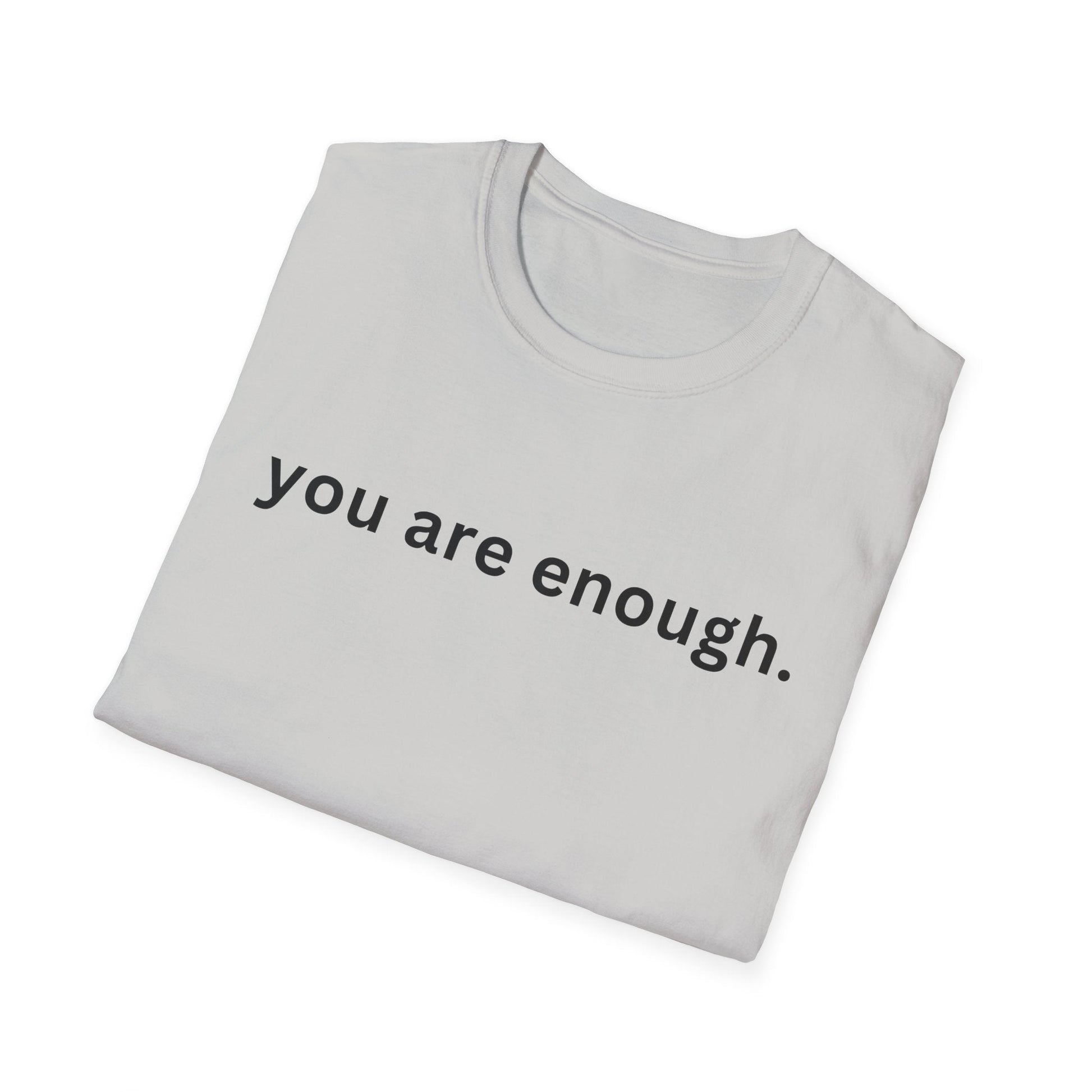 Motivational Unisex T-Shirt - You Are Enough, Inspirational Clothing, Positive Quote Shirt, Self - Love Gift, Casual Wear, Everyday Reminder - Shirt Happens Graphics