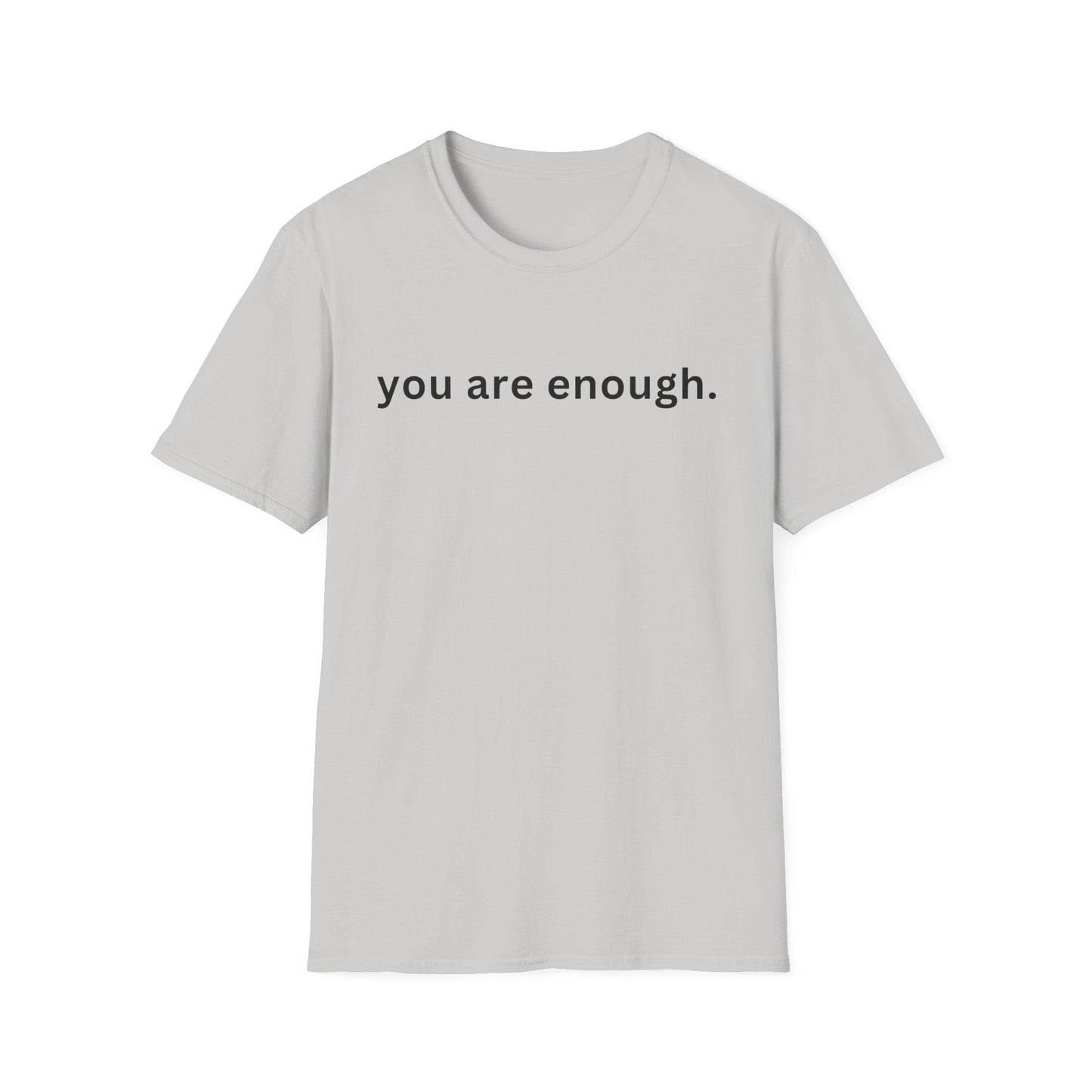Motivational Unisex T-Shirt - You Are Enough, Inspirational Clothing, Positive Quote Shirt, Self - Love Gift, Casual Wear, Everyday Reminder - Shirt Happens Graphics