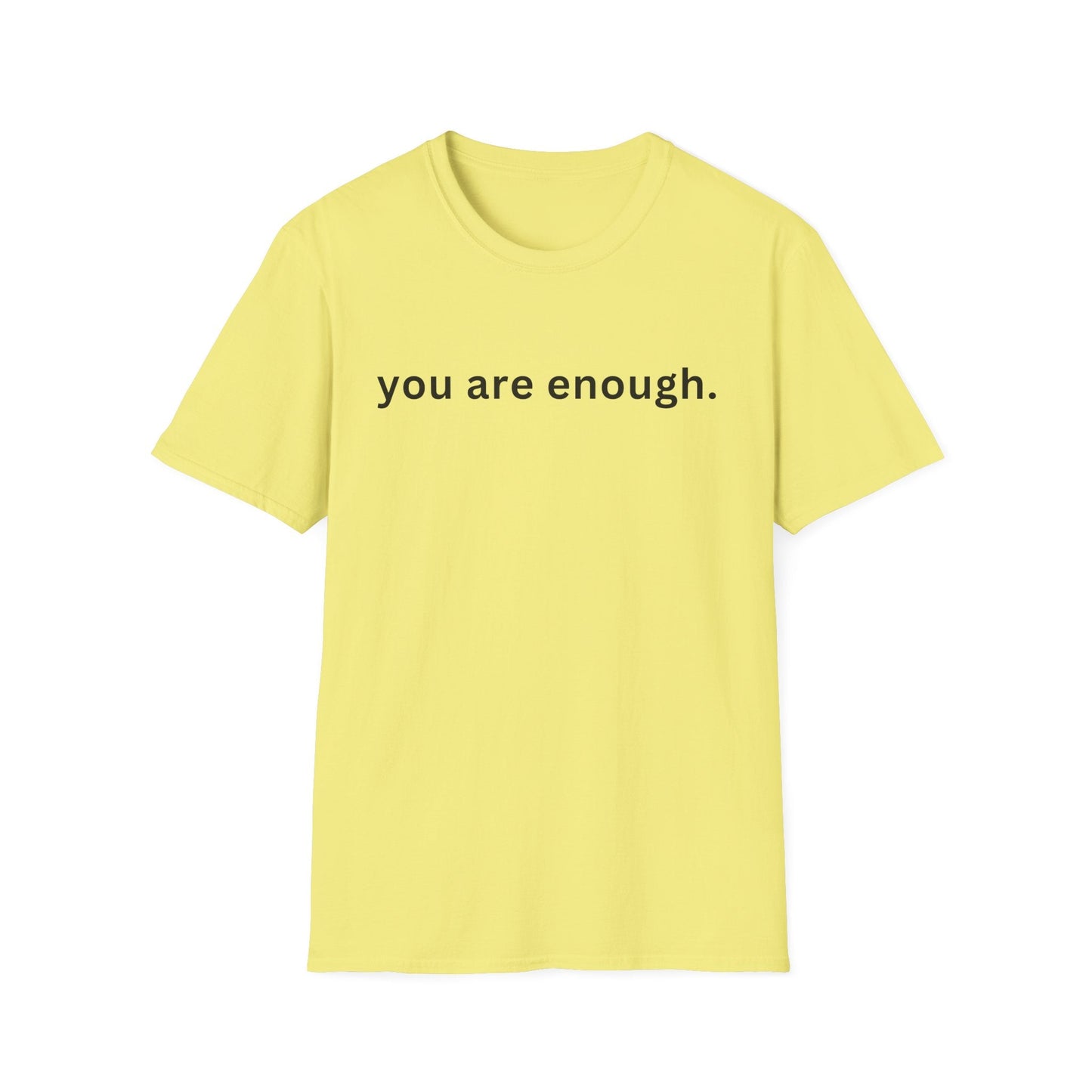 Motivational Unisex T-Shirt - You Are Enough, Inspirational Clothing, Positive Quote Shirt, Self - Love Gift, Casual Wear, Everyday Reminder - Shirt Happens Graphics