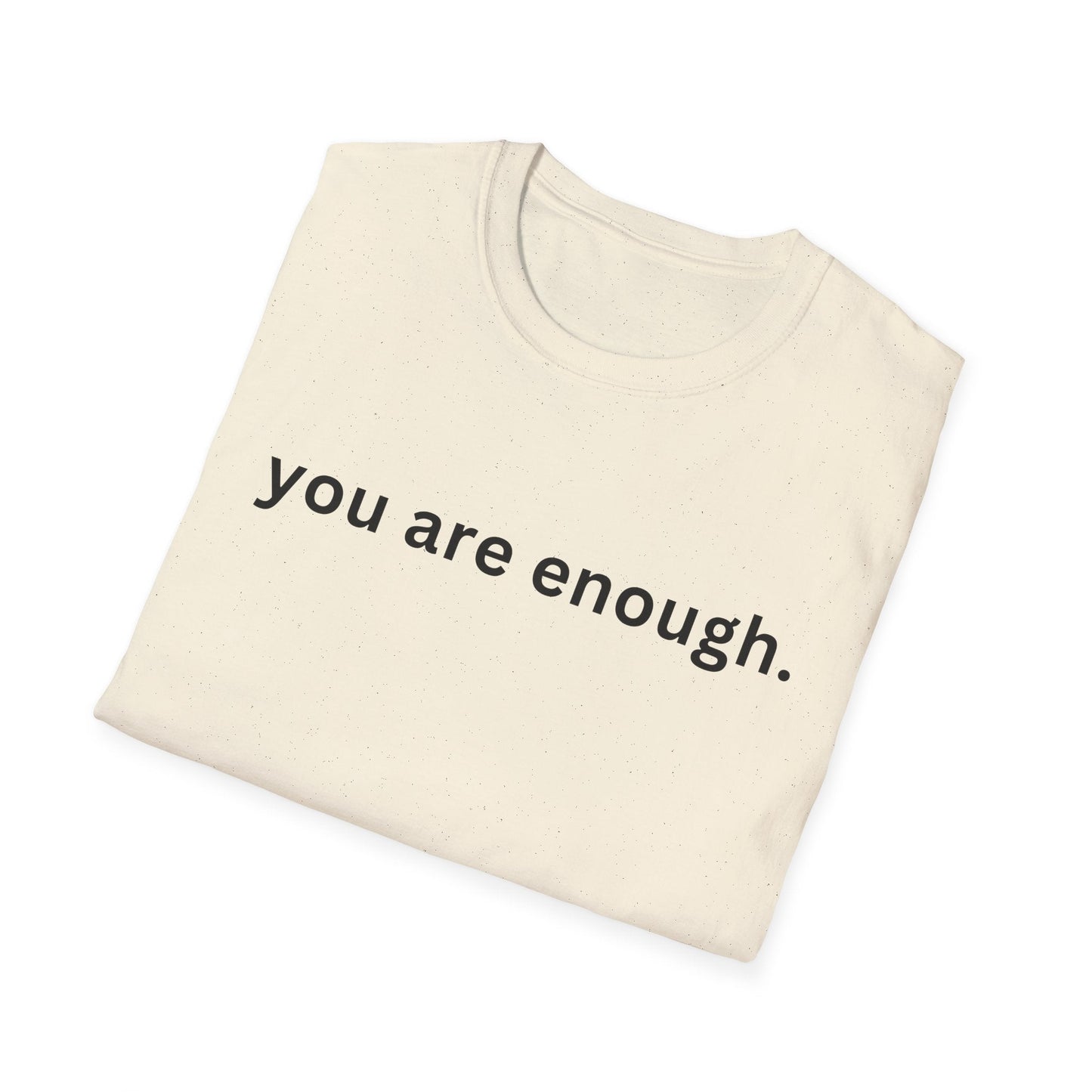 Motivational Unisex T-Shirt - You Are Enough, Inspirational Clothing, Positive Quote Shirt, Self - Love Gift, Casual Wear, Everyday Reminder - Shirt Happens Graphics