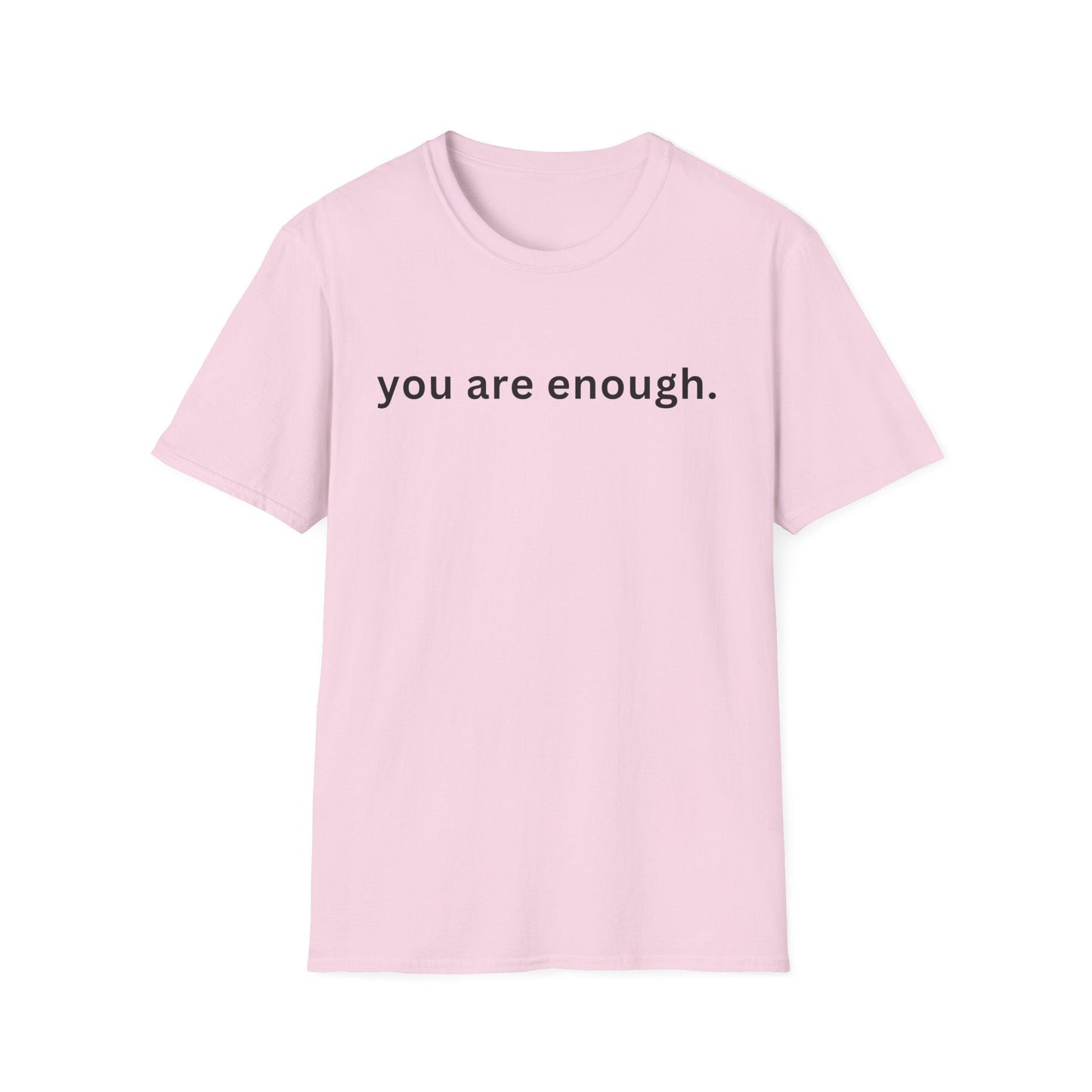Motivational Unisex T-Shirt - You Are Enough, Inspirational Clothing, Positive Quote Shirt, Self - Love Gift, Casual Wear, Everyday Reminder - Shirt Happens Graphics