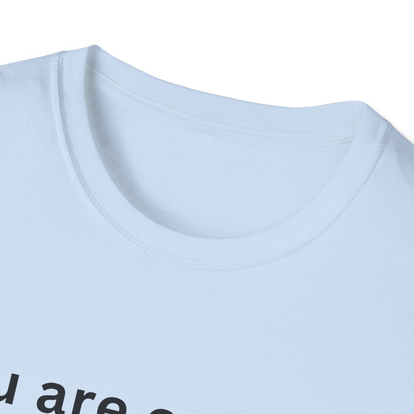 Motivational Unisex T-Shirt - You Are Enough, Inspirational Clothing, Positive Quote Shirt, Self - Love Gift, Casual Wear, Everyday Reminder - Shirt Happens Graphics